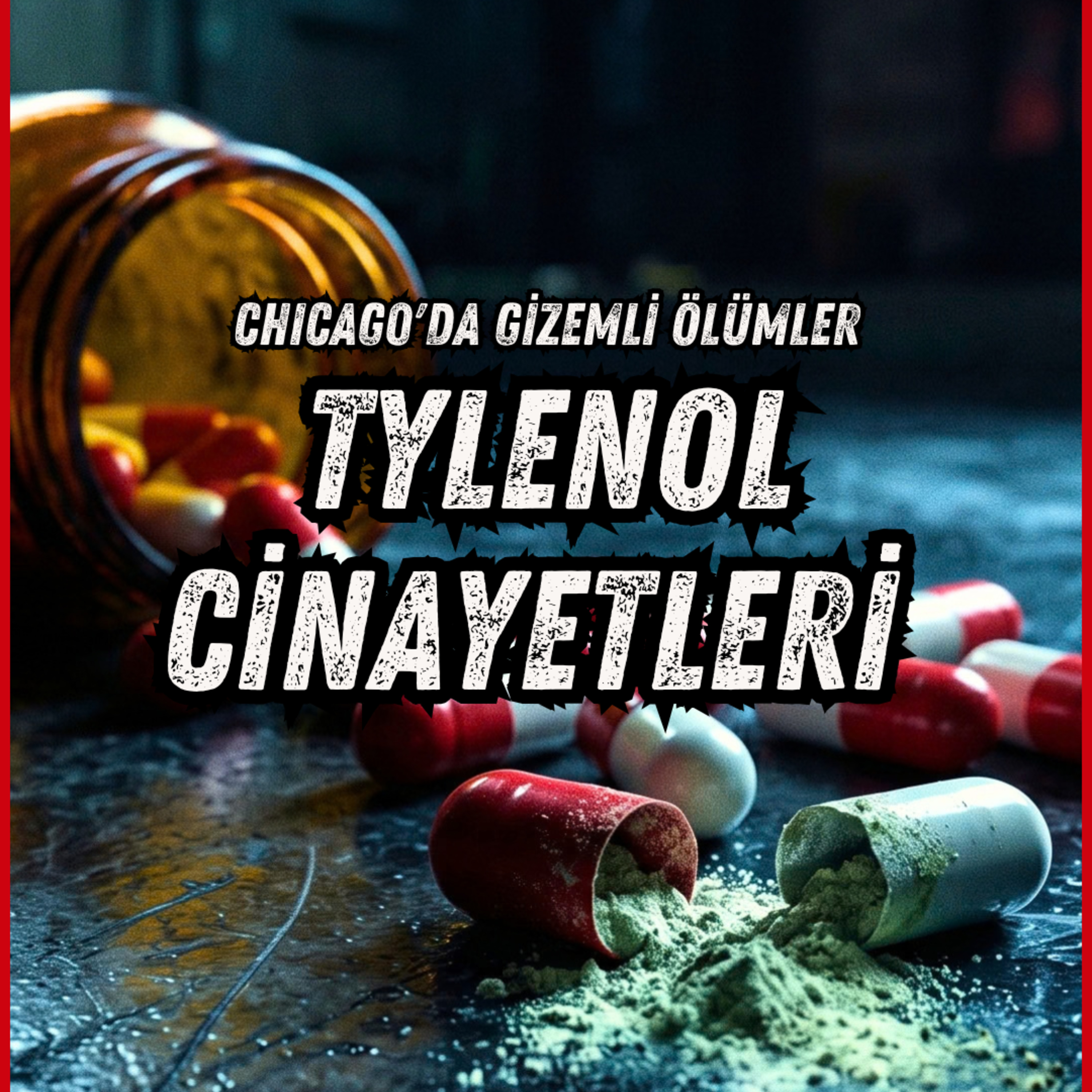 #379 Chicago'da Gizemli Ölümler: Tylenol Cinayetleri