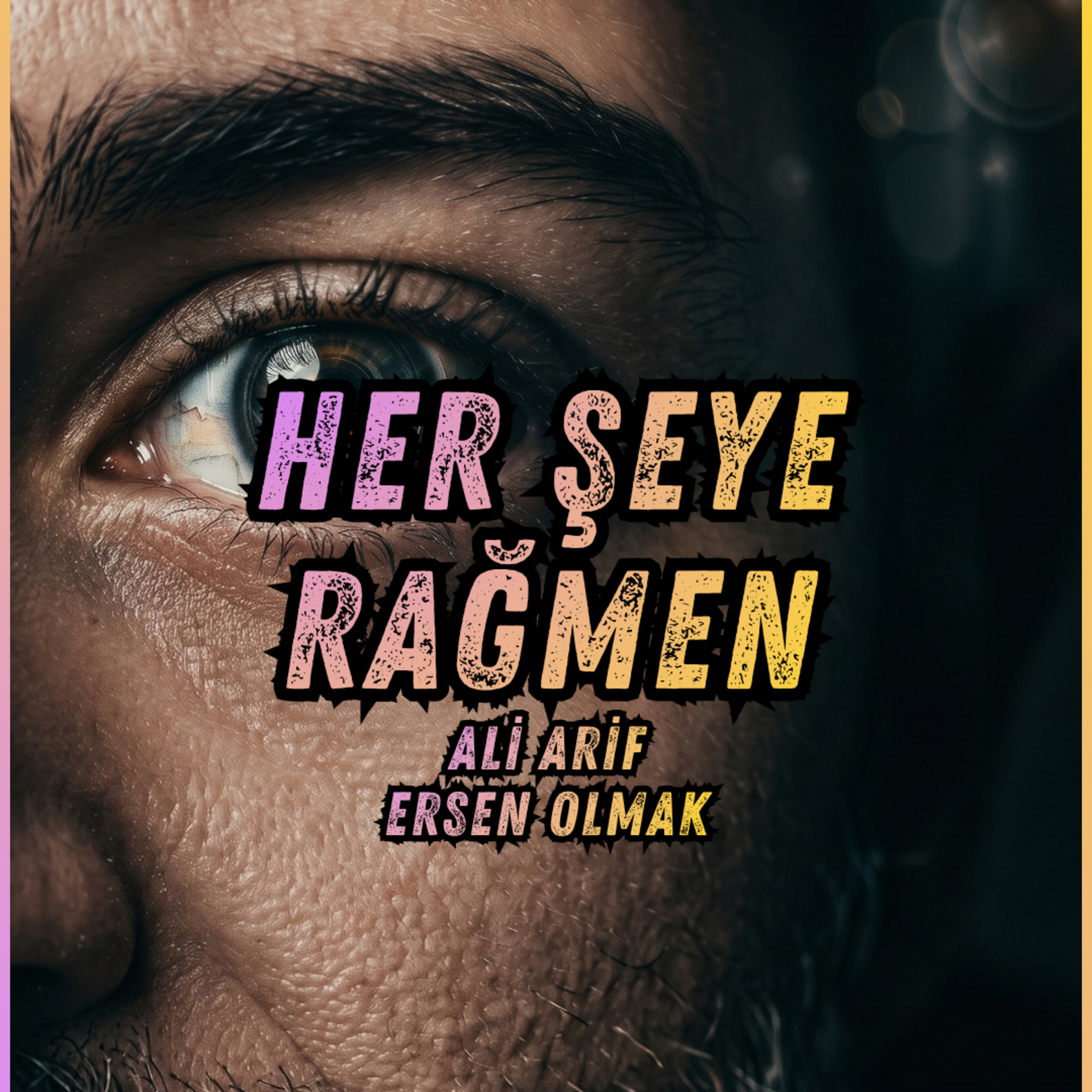 #381 Her Şeye Rağmen Ali Arif Ersen Olmak