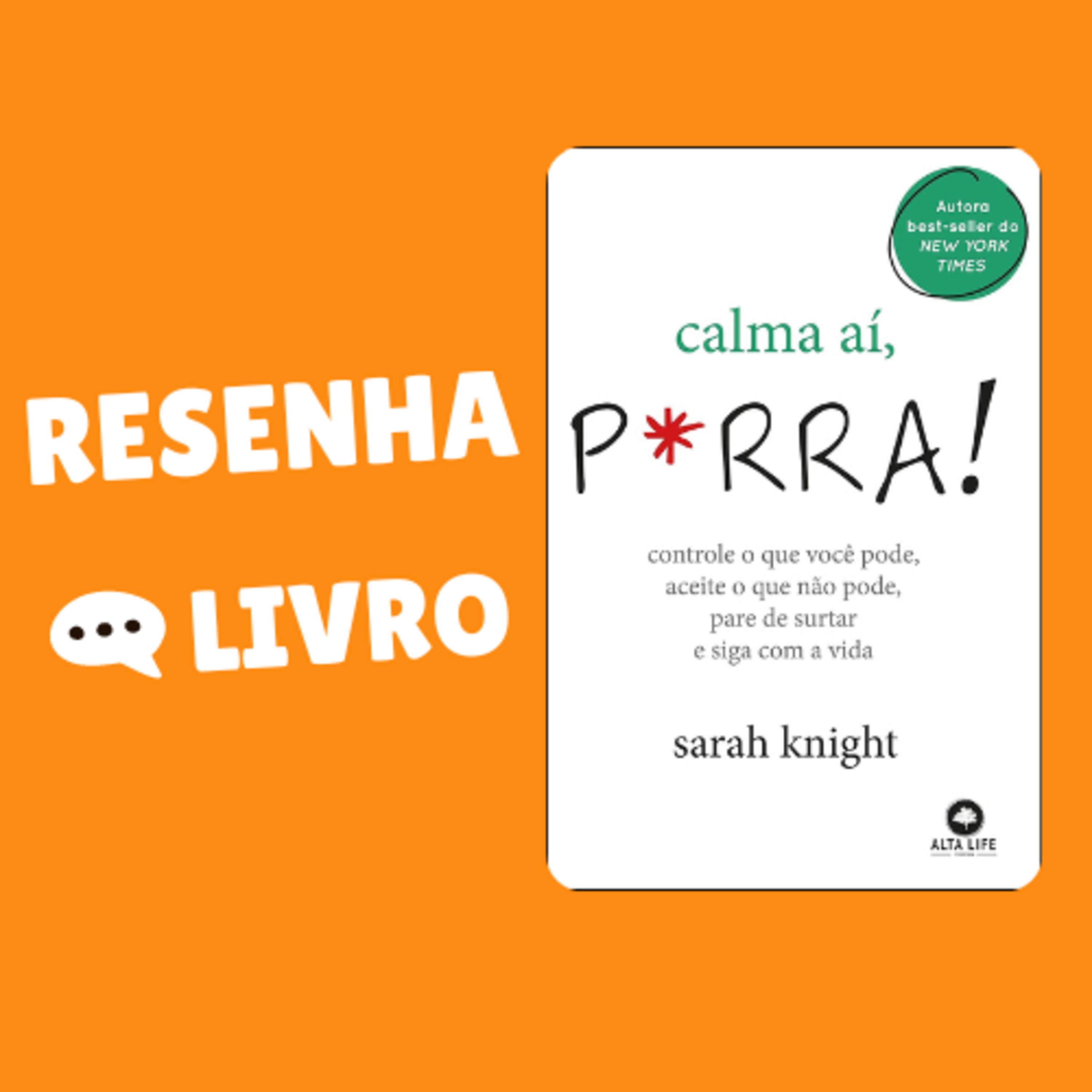 Calma Aí, P*rra!: Controle o que Você Pode, Aceite o que Não Pode, Pare de Surtar e Siga com a Vida - Resenha Livro episode artwork