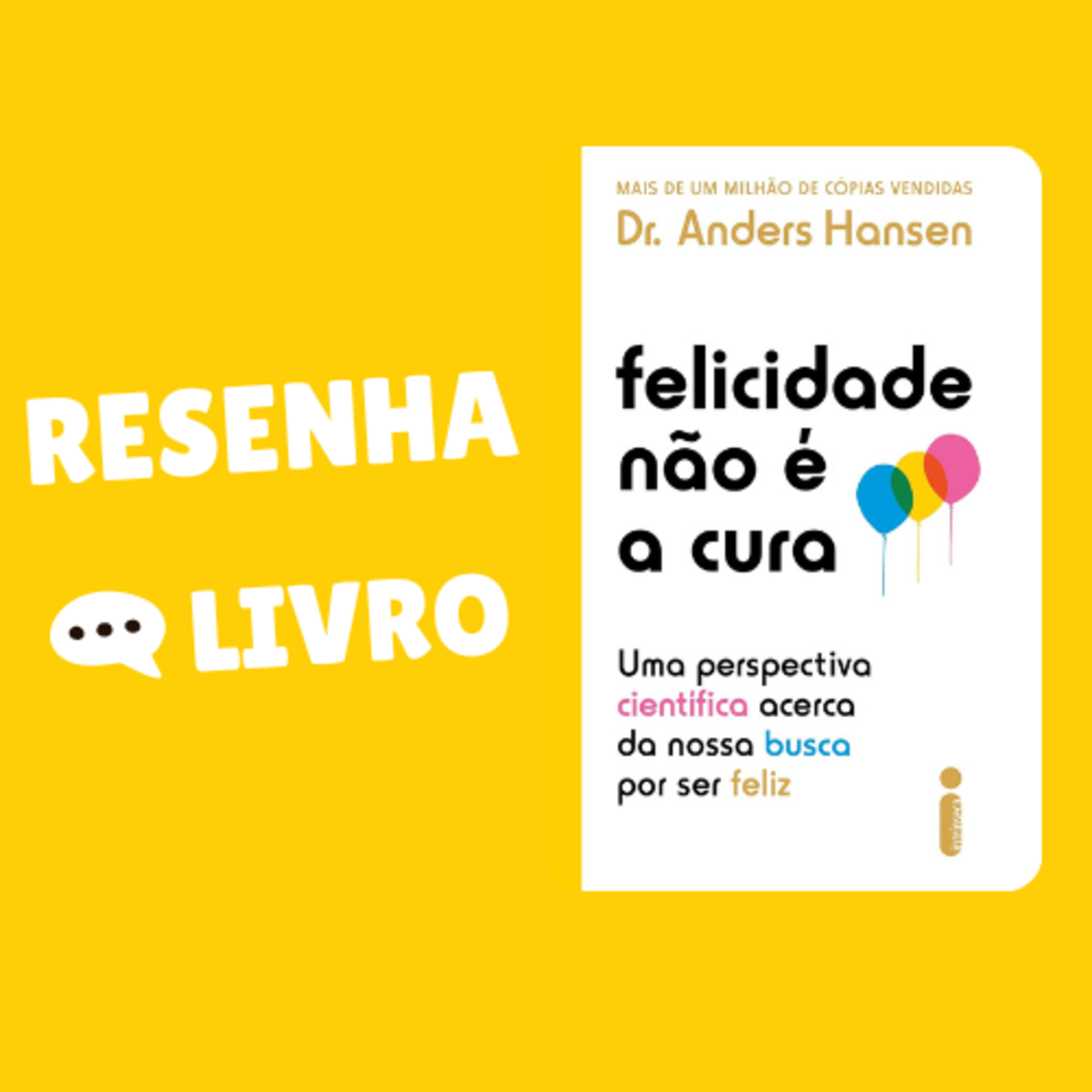 Felicidade não é a cura: Uma perspectiva científica acerca da nossa busca por ser feliz - Resenha Livro episode artwork