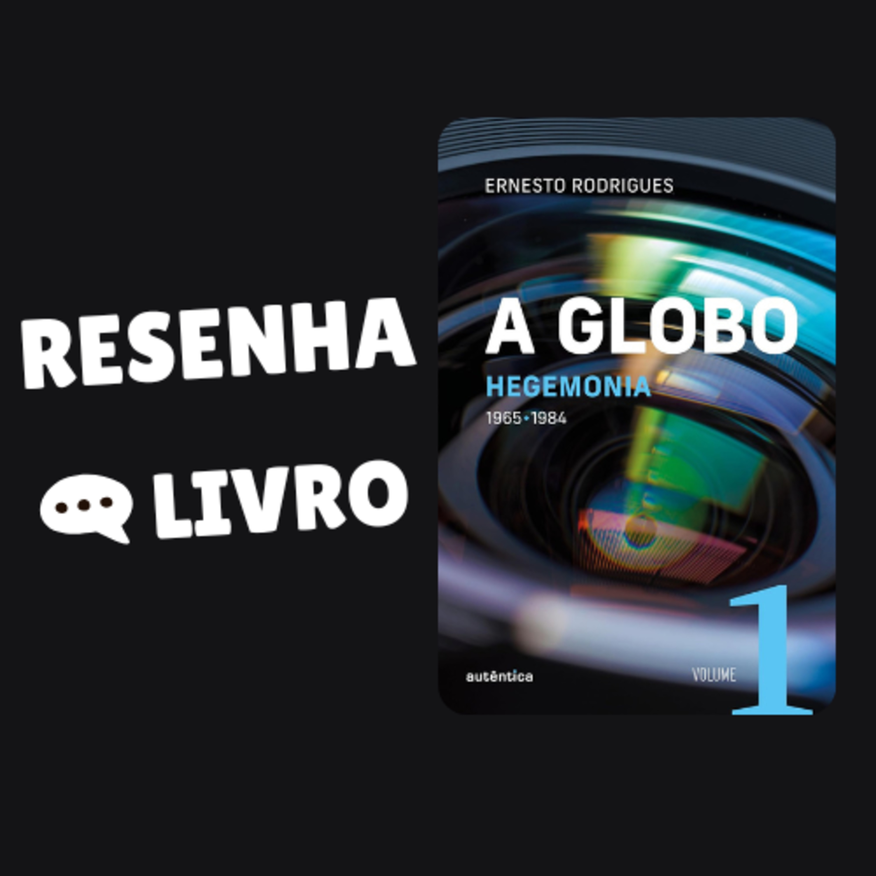 A Globo Vol. 1 (Hegemonia): 1965 - 1984: Volume 1 - Resenha Livro episode artwork
