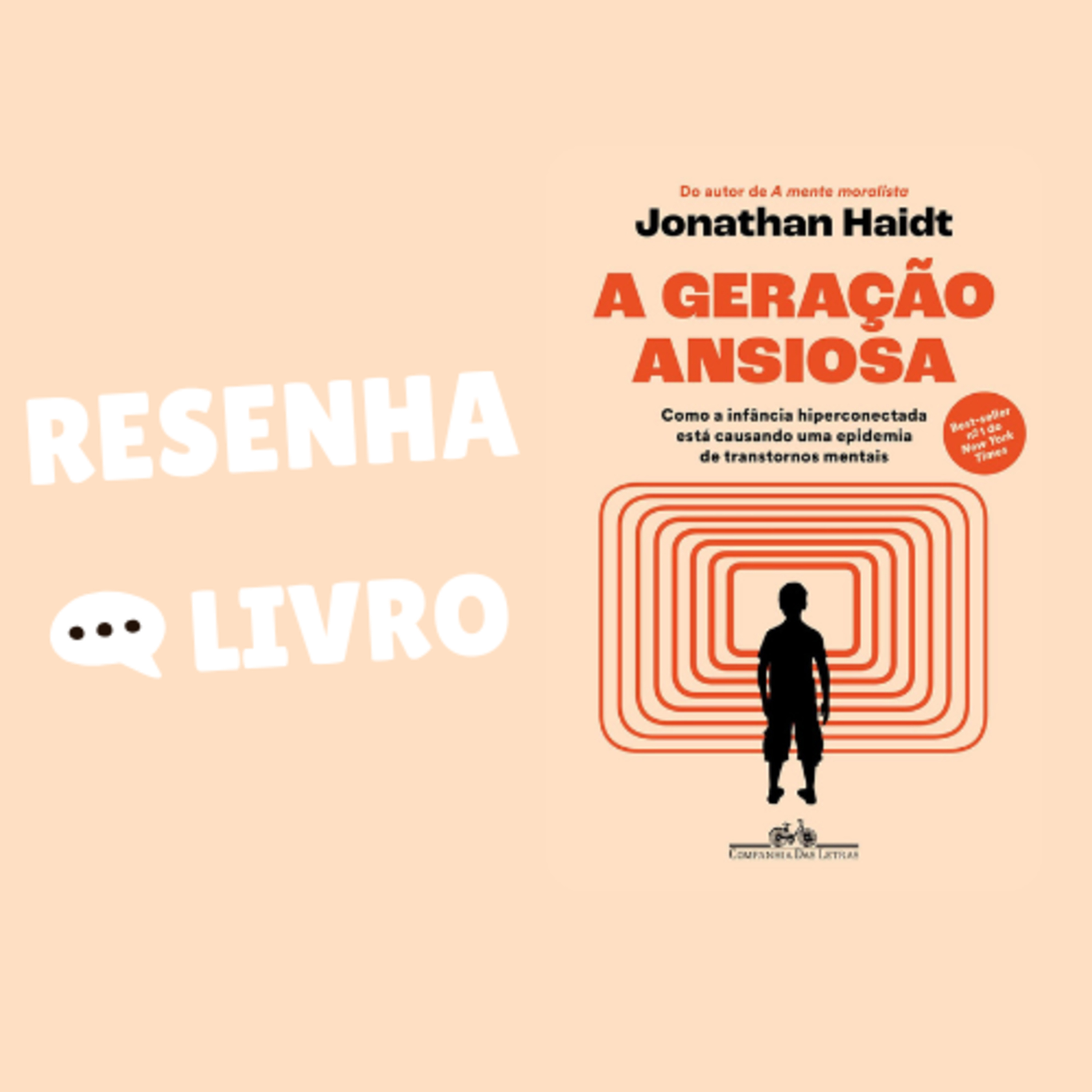 A geração ansiosa: Como a infância hiperconectada está causando uma epidemia - Resenha Livro episode artwork