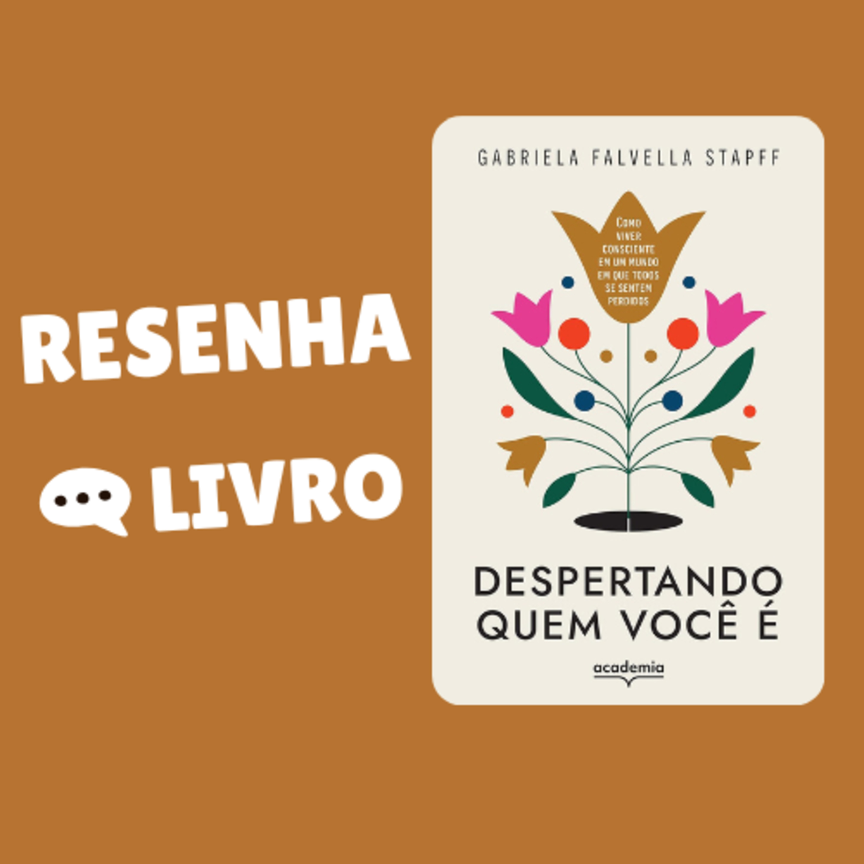 Despertando quem você é: Como viver consciente em um mundo em que todos se sentem - Resenha Livro episode artwork