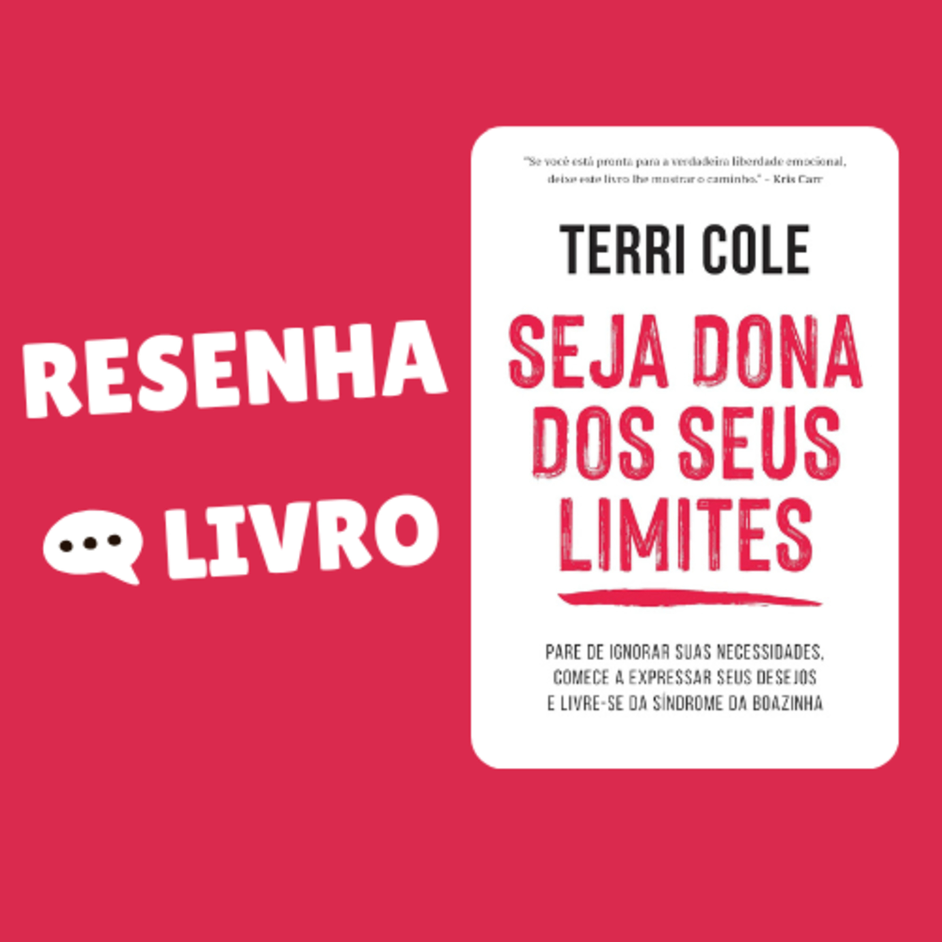 Seja dona dos seus limites: Pare de ignorar suas necessidades, comece a expressar seus desejos e livre-se da síndrome da boazinha - Resenha Livro episode artwork