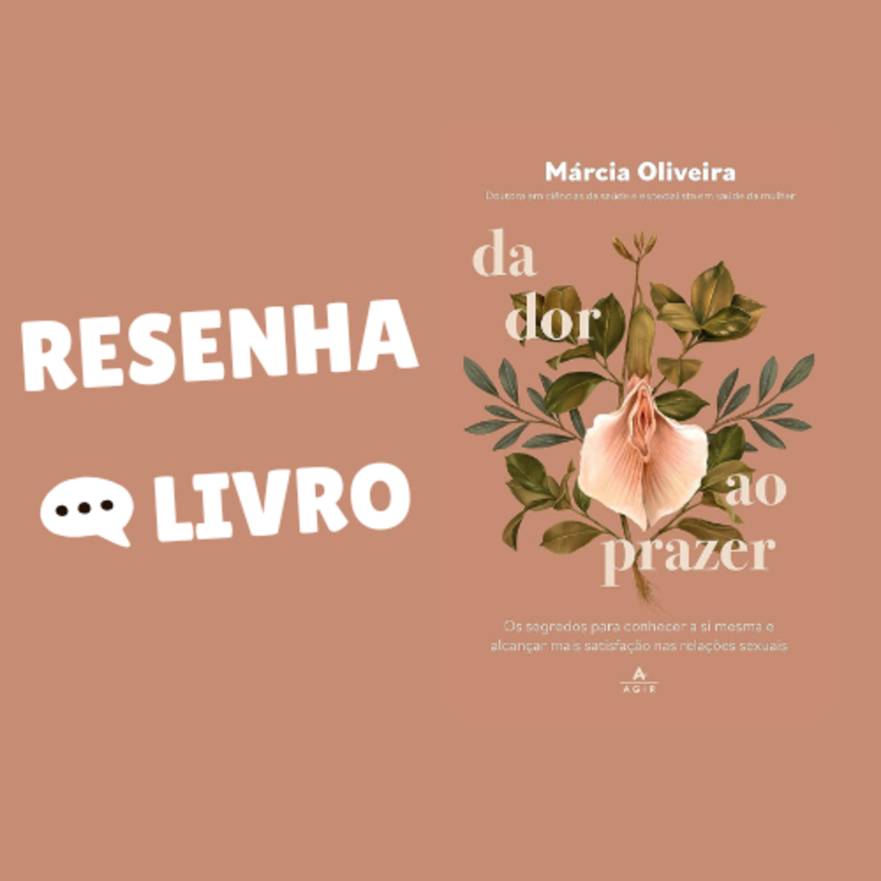 Da dor ao prazer: Os segredos para conhecer a si mesma e alcançar mais satisfação nas relações sexuais - Resenha Livro episode artwork