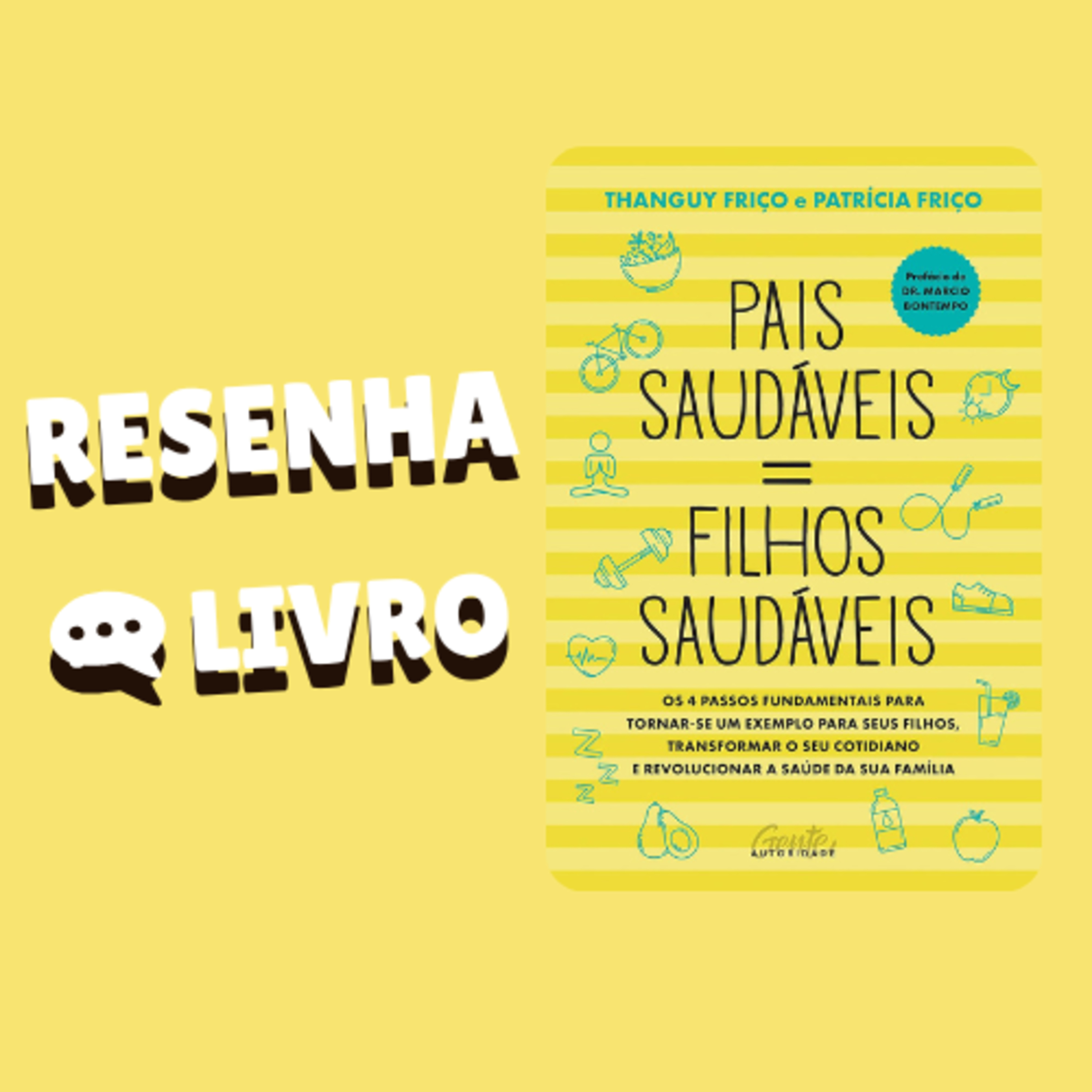 Pais saudáveis = filhos saudáveis: Os 4 passos fundamentais para tornar-se um exemplo para seus filhos, transformar o seu cotidiano e revolucionar a saúde da sua família - Resenha Livro episode artwork