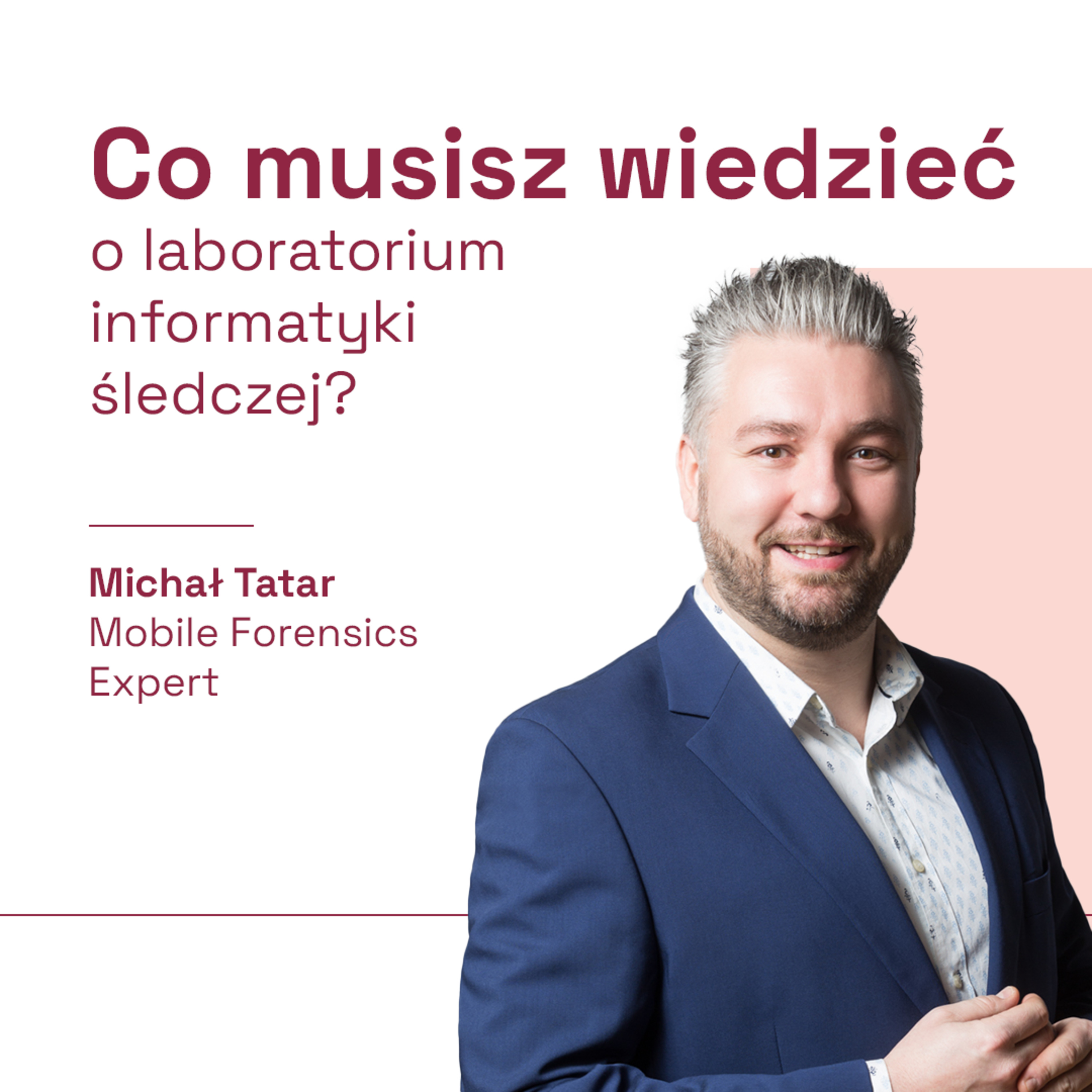 Co musisz wiedzieć o laboratorium informatyki śledczej? (gościnnie Michał Tatar - Mobile Forensics Expert) episode artwork