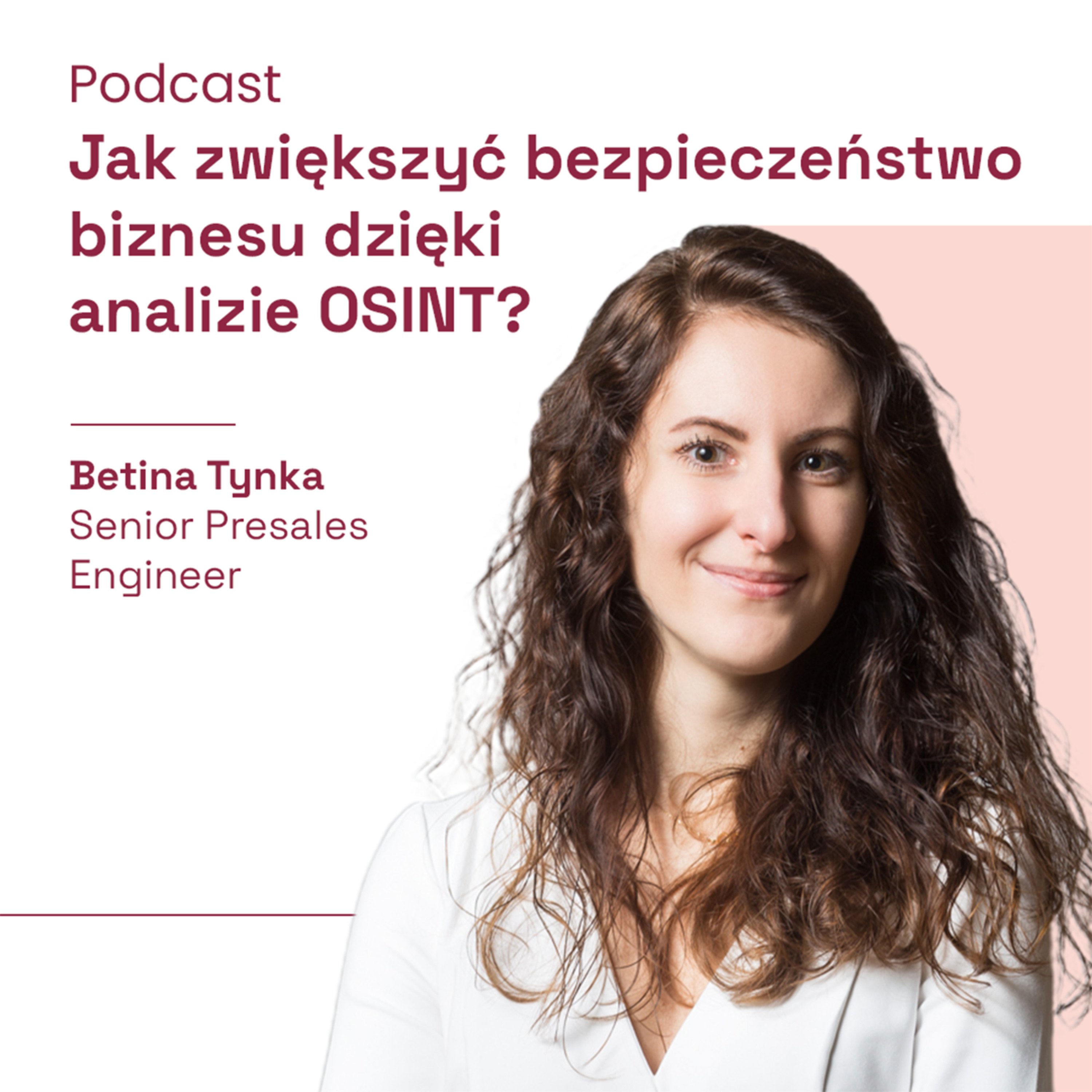 Jak zwiększyć bezpieczeństwo biznesu dzięki analizie OSINT? (gościnnie Betina Tynka - Senior Presales Engineer) episode artwork