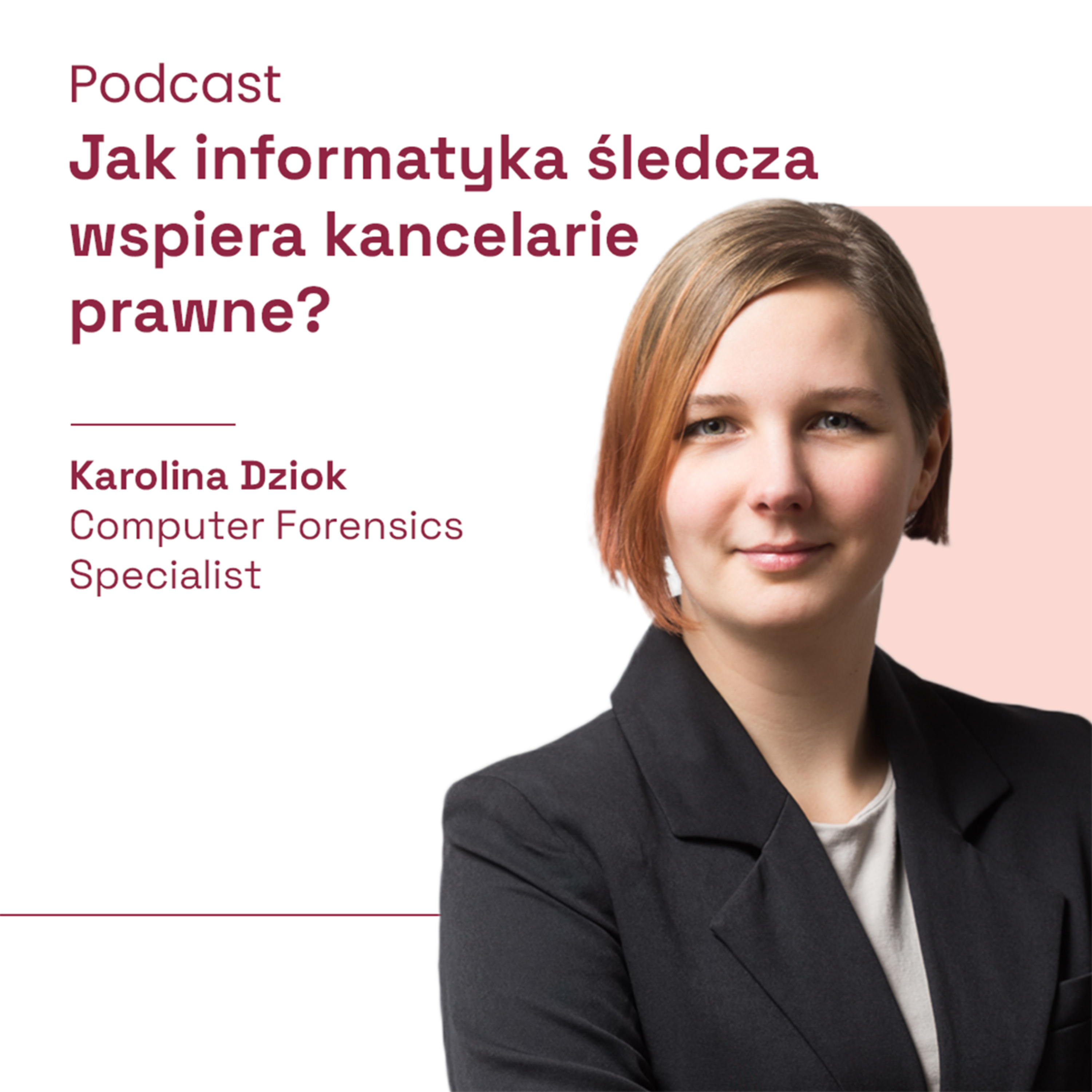 Jak informatyka śledcza wspiera kancelarie prawne? (gościnnie Karolina Dziok - Computer Forensics Specialist) episode artwork
