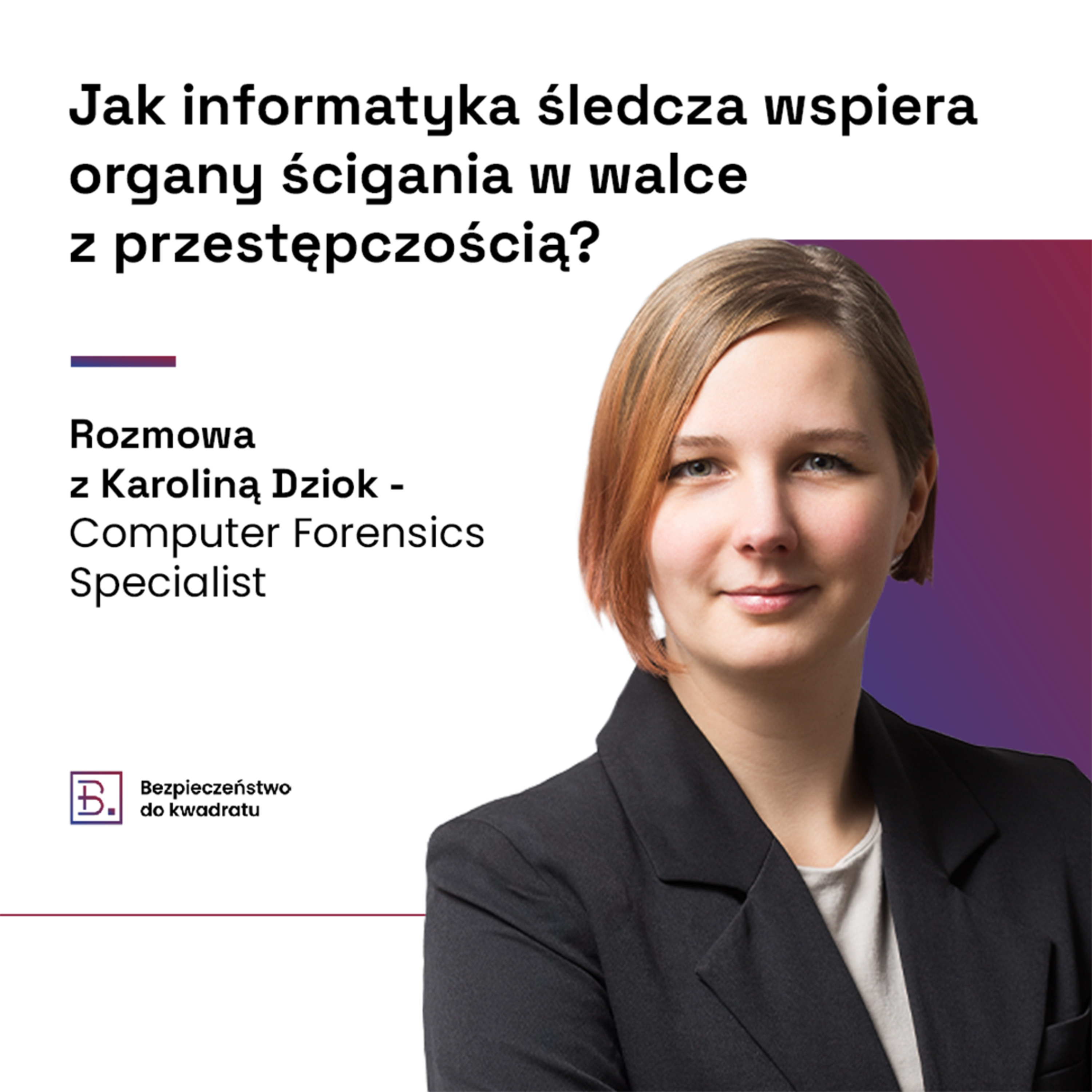 Jak informatyka śledcza wspiera organy ścigania w walce z przestępczością? (gościnnie Karolina Dziok - Computer Forensics Specialist w Mediarecovery) episode artwork