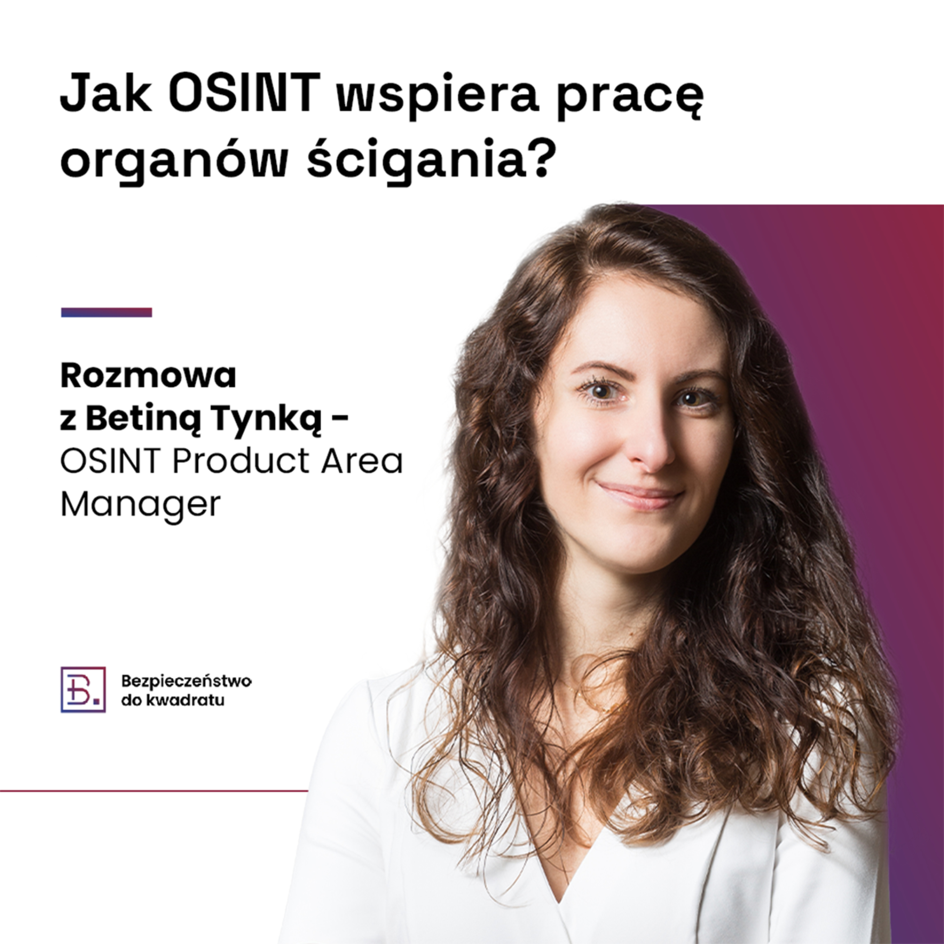 Jak OSINT wspiera pracę organów ścigania? (gościnnie Betina Tynka - OSINT Product Area Manager w Mediarecovery) episode artwork