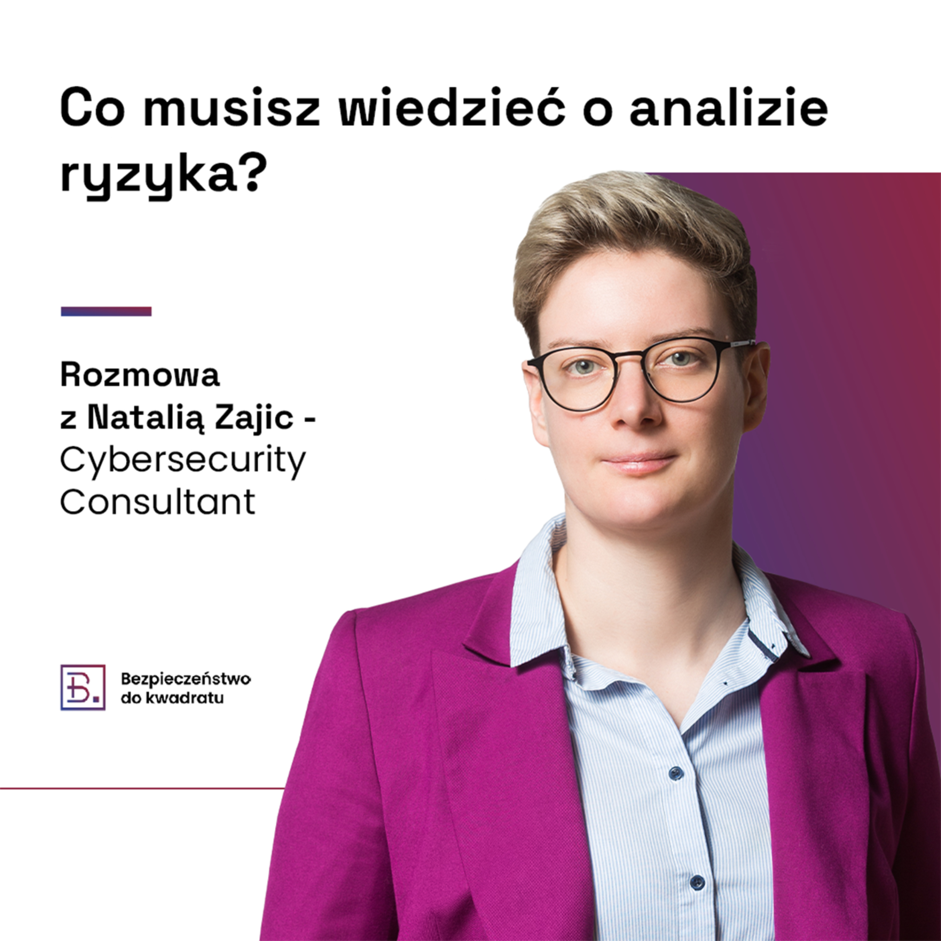 Co musisz wiedzieć o analizie ryzyka? (gościnnie Natalia Zajic - Cybersecurity Consultant) episode artwork