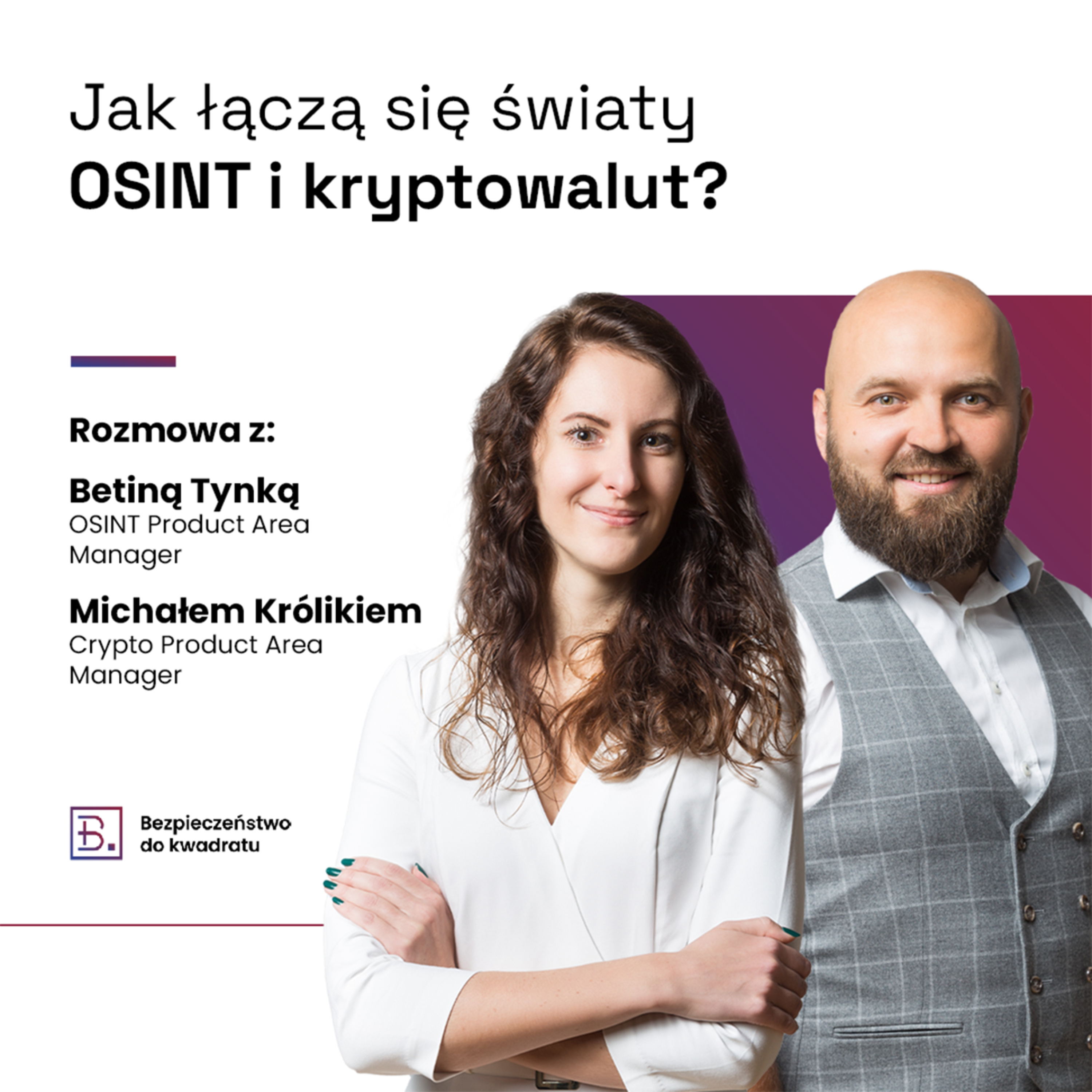 Jak łączą się światy OSINT i kryptowalut? (gość. Betina Tynka - OSINT Area Product Manager i Michał Królik - Crypto Product Area Manager) episode artwork