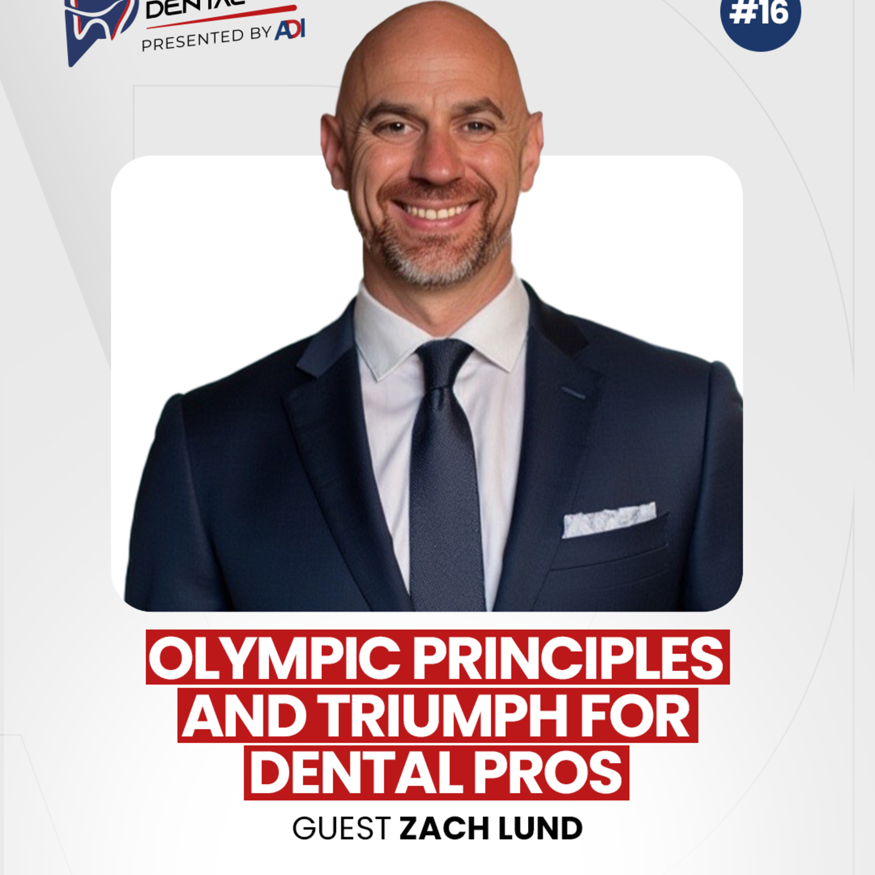 #16 Olympic Principles and Triumph for Dental Pros with Zach Lund