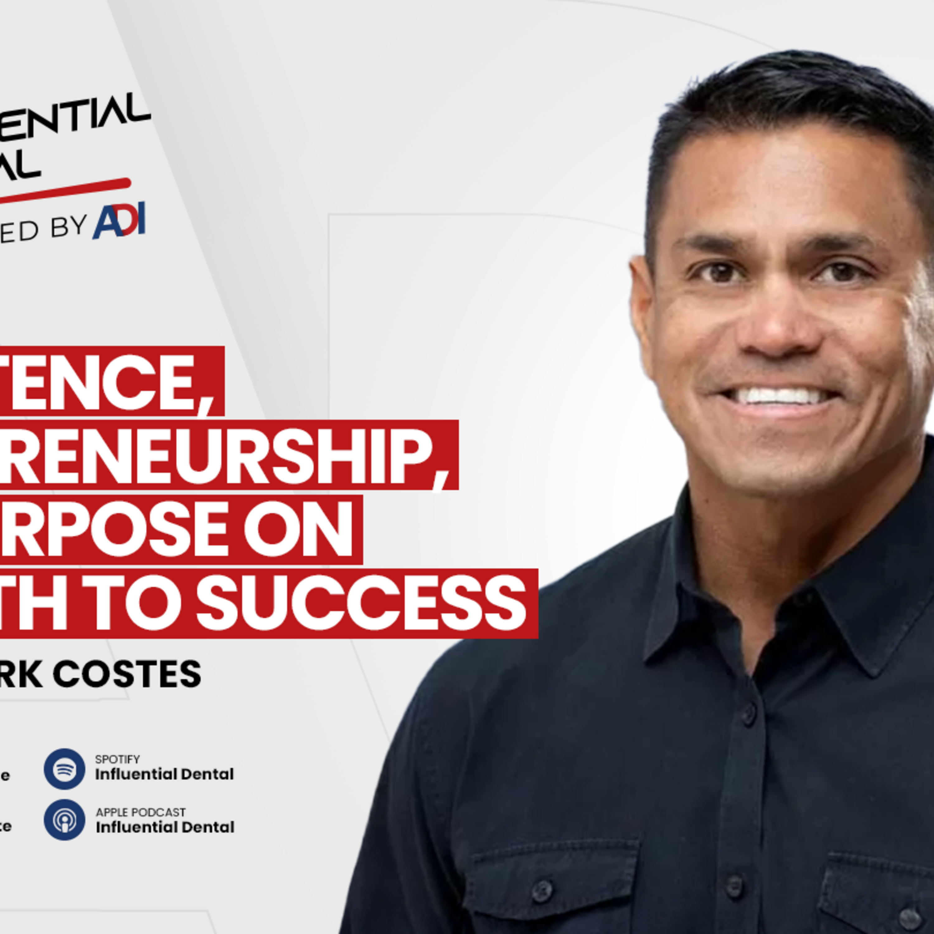 #7: Persistence, Entrepreneurship, and Purpose on the Path to Success with Dr. Mark Costes