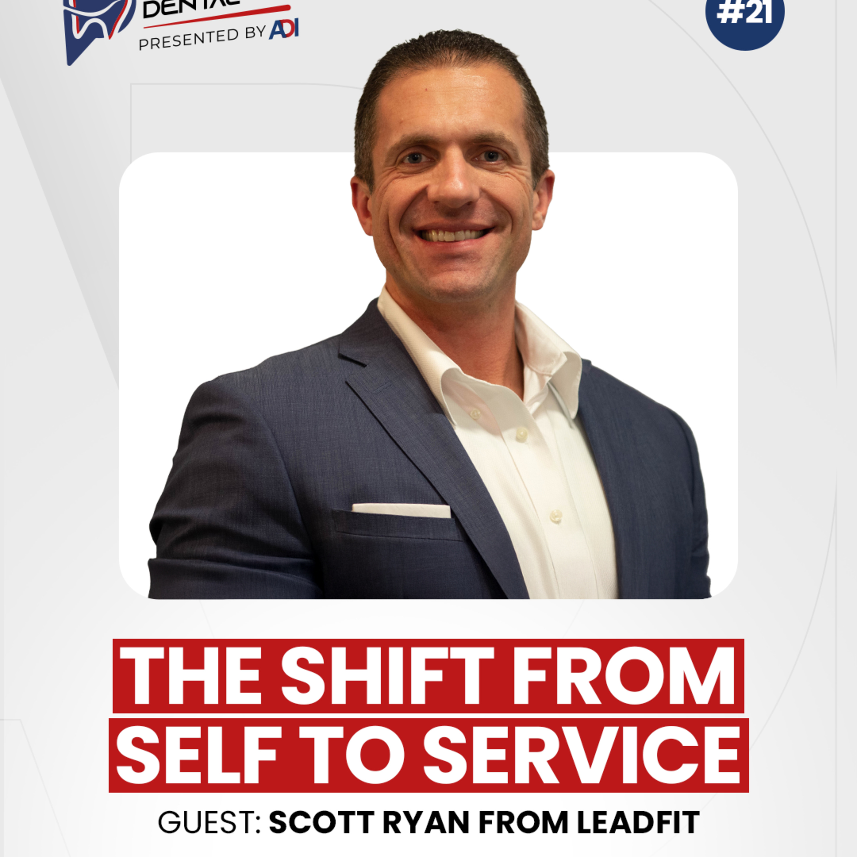 #21: The Shift from Self to Service with Scott Ryan