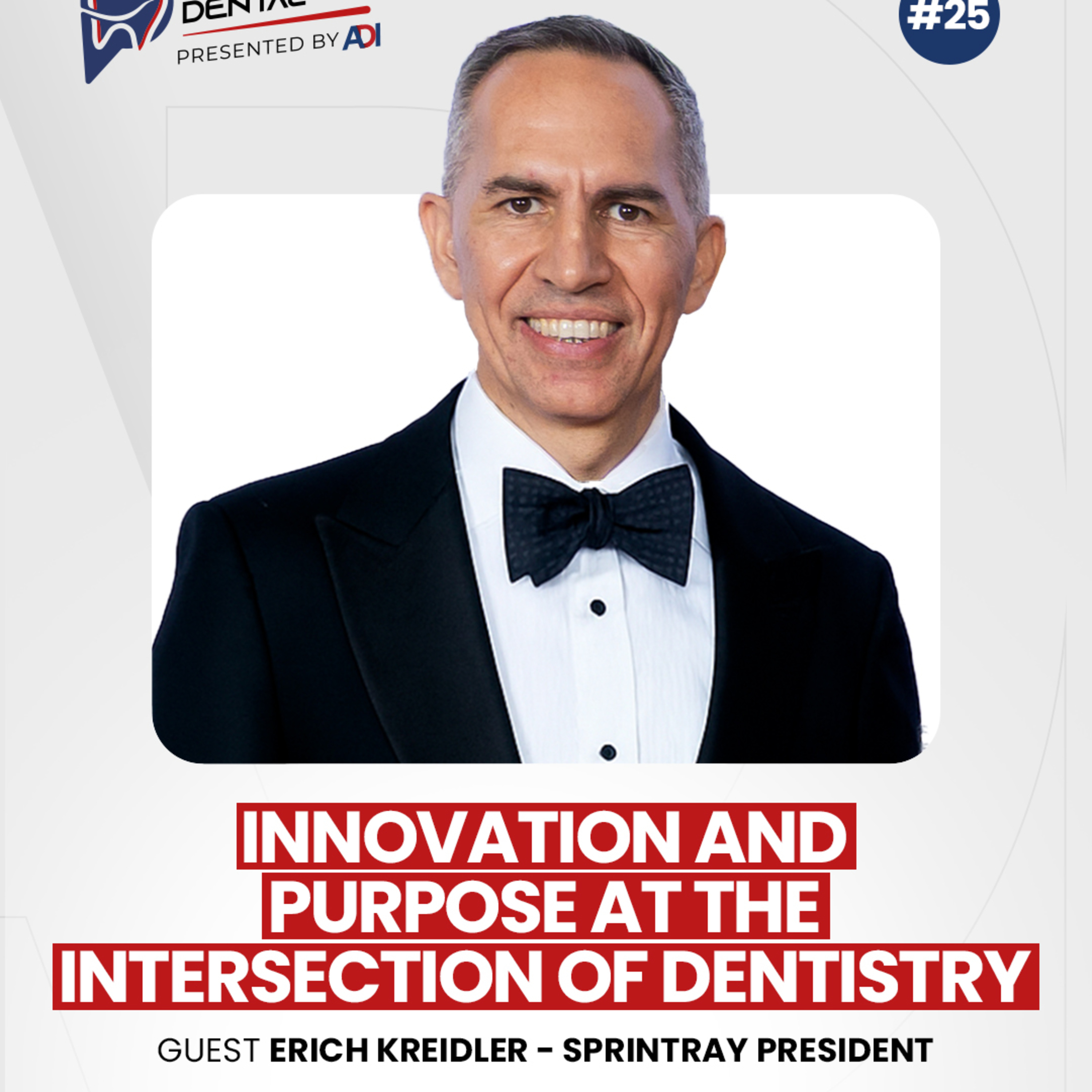 #25 Innovation and Purpose at the Intersection of Dentistry with Erich Kreidler