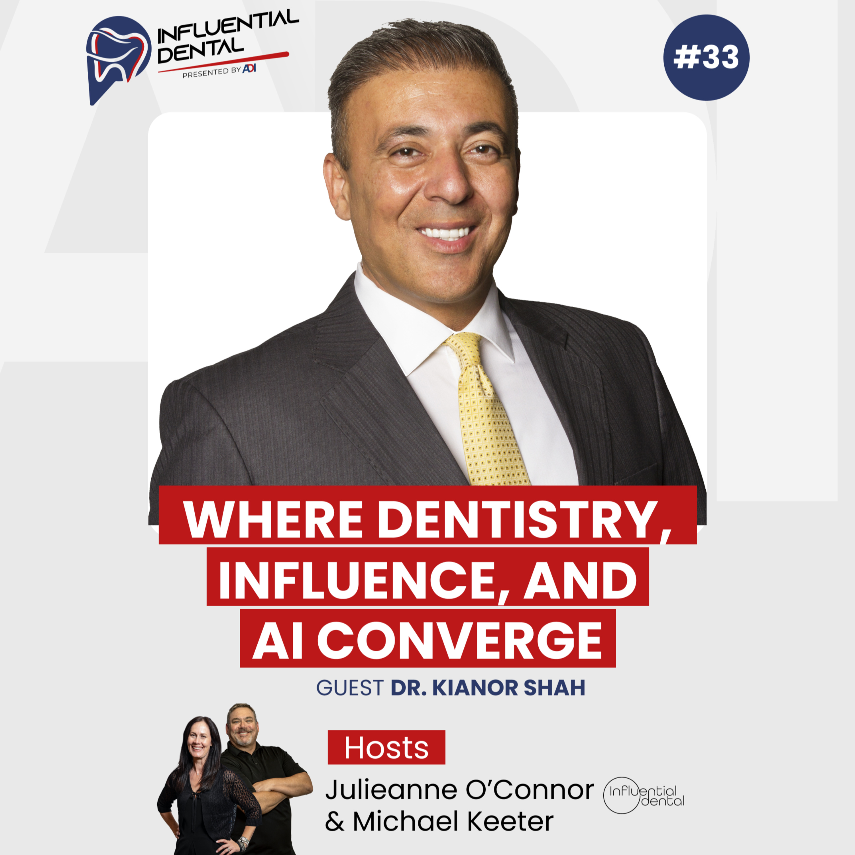 #33: Where Dentistry, Influence, and AI Converge with Dr. Kianor Shah