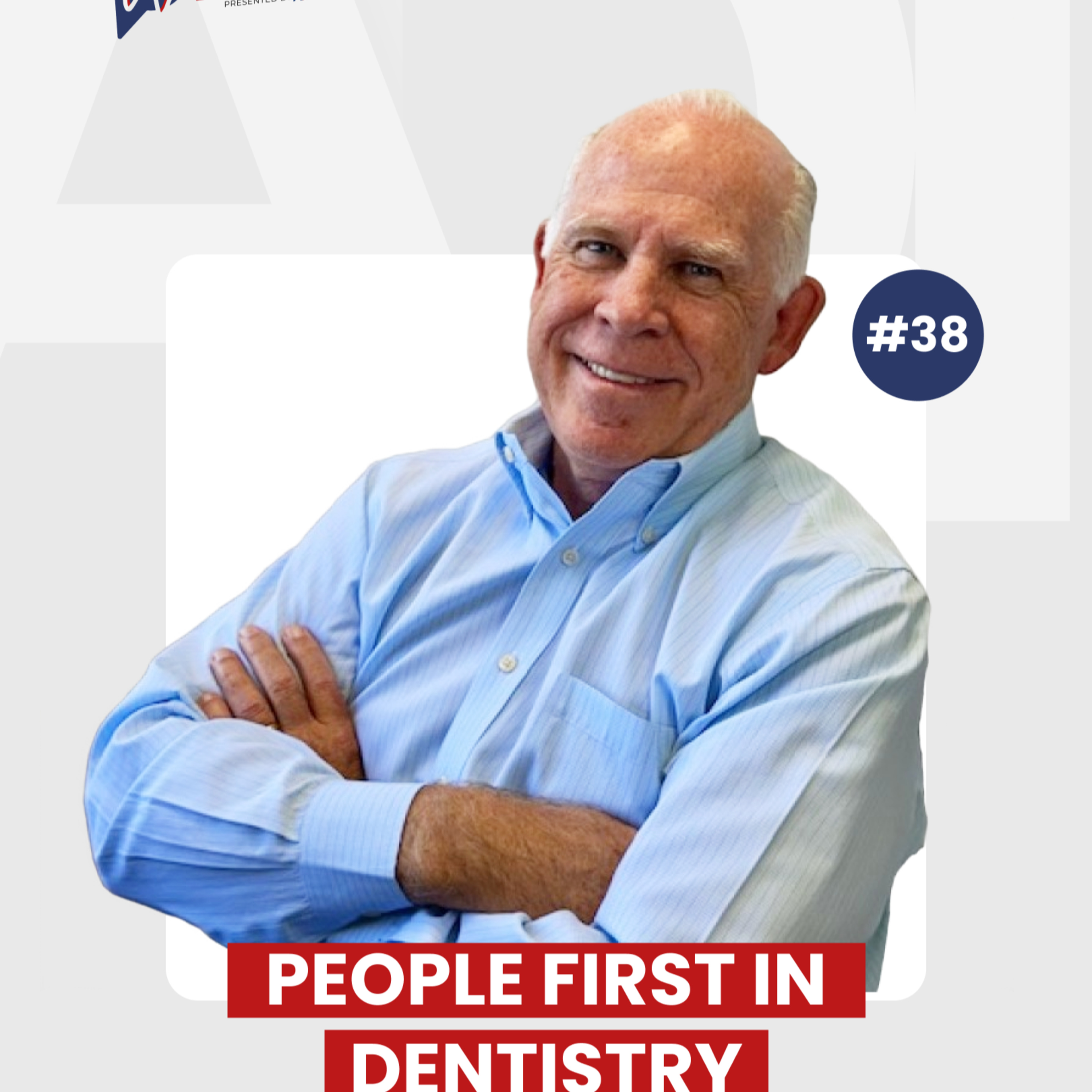 #38: People First in Dentistry with Tom Olsen