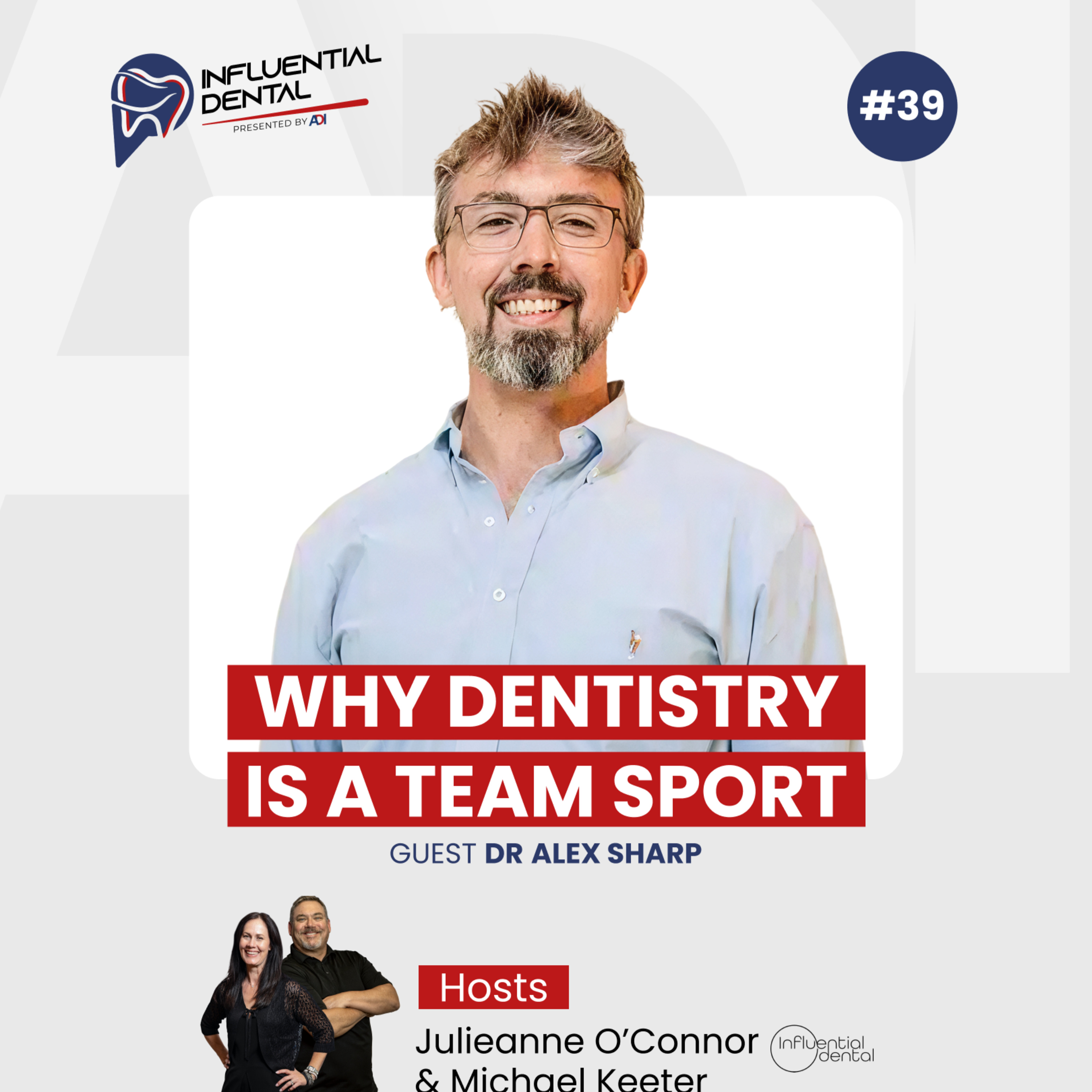 #39 Why Dentistry Is a Team Sport with Dr. Alex Sharp