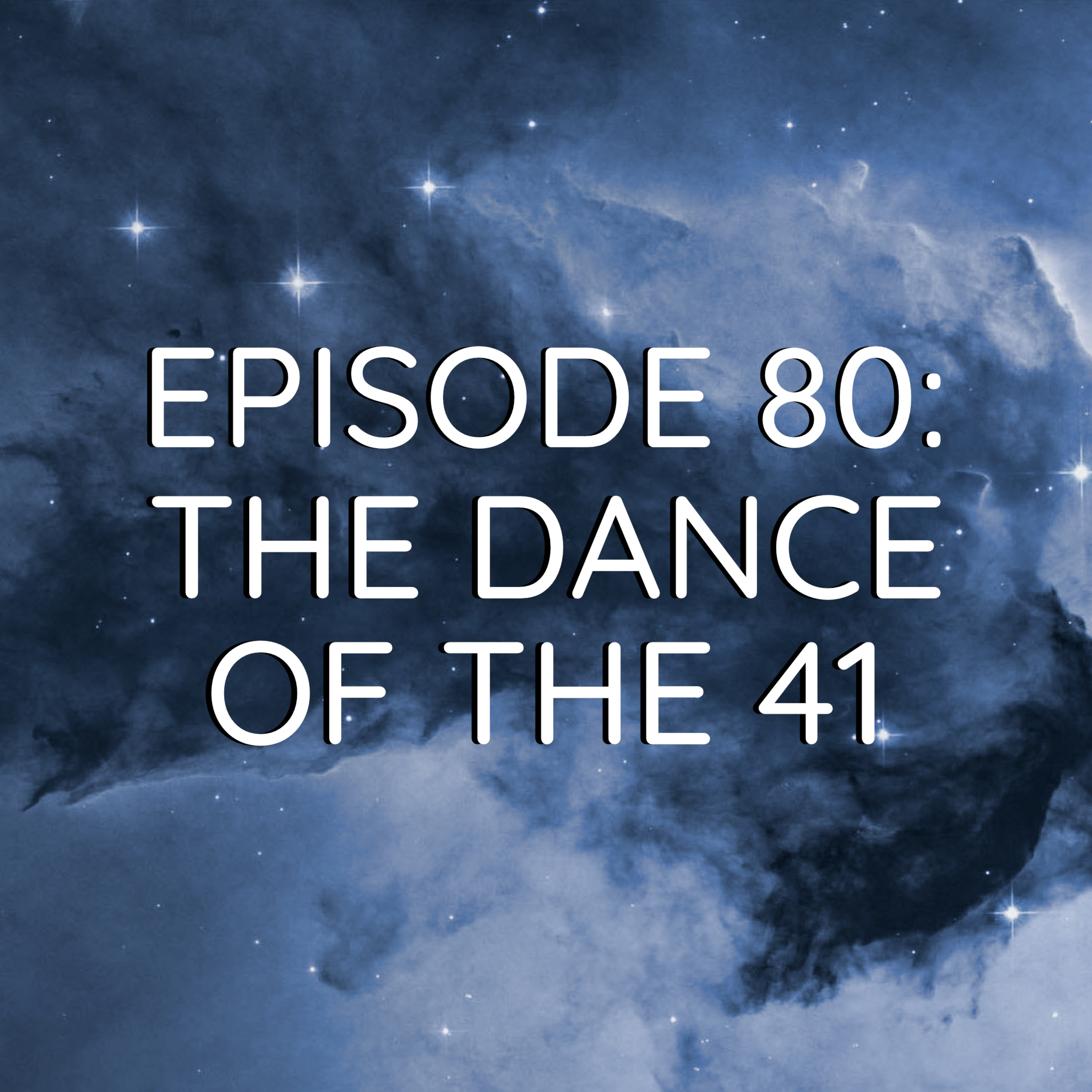 WDYK 80 - Dance of the 41