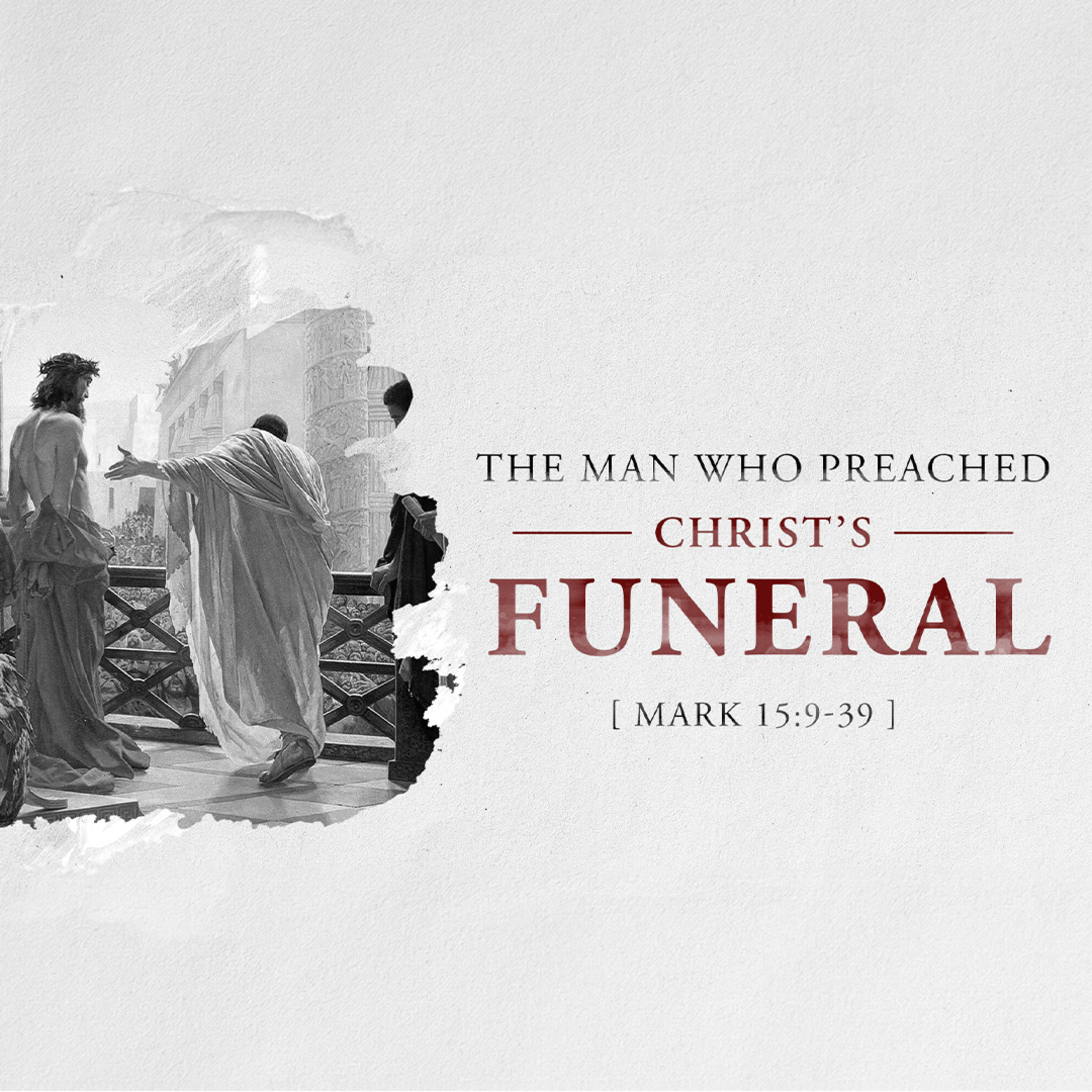The Man Who Preached Christ's Funeral | Rev. Greg Butler | 4/13/25 - AM episode artwork