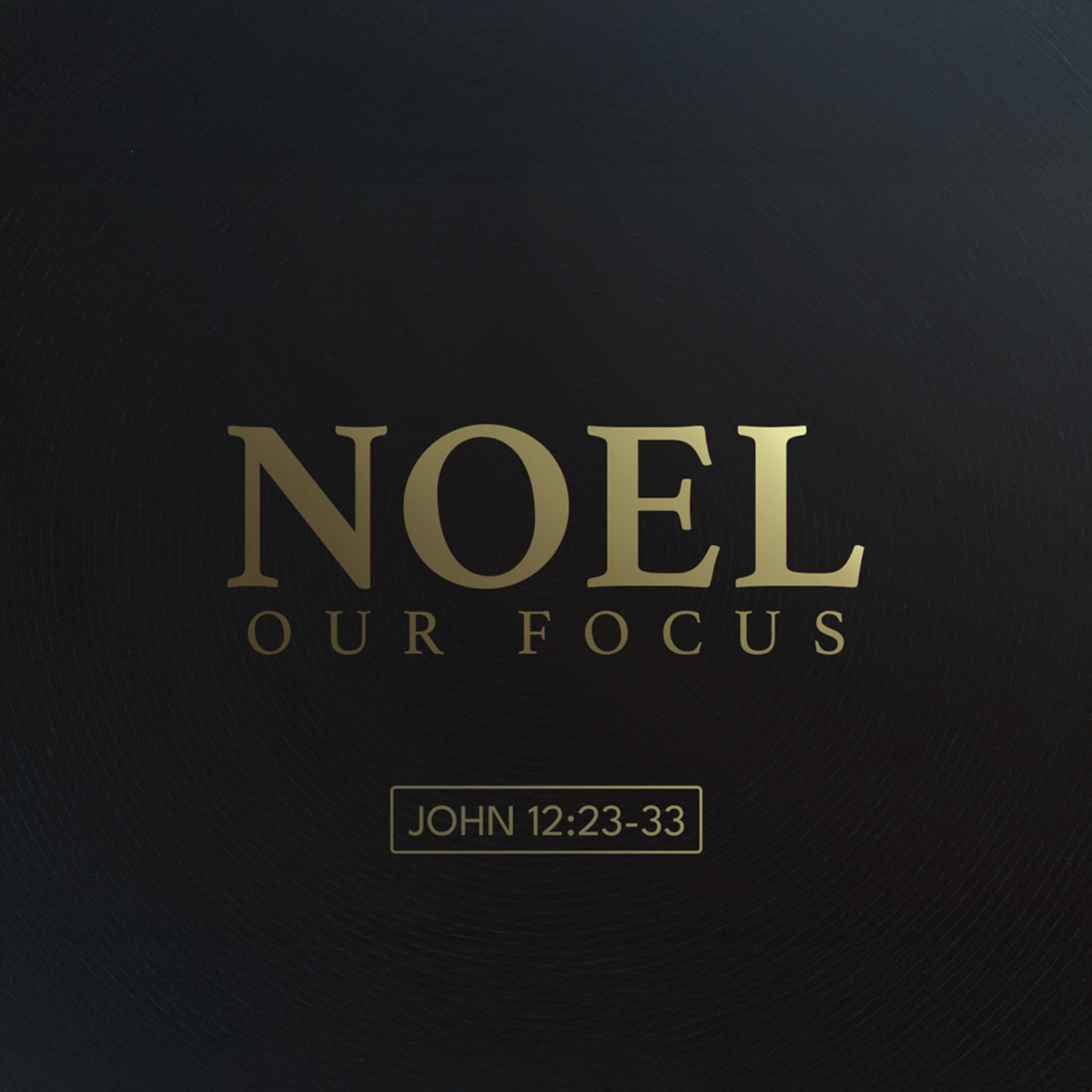 Noel Our Focus | Rev. Greg Butler | 12/7/25 - AM episode artwork