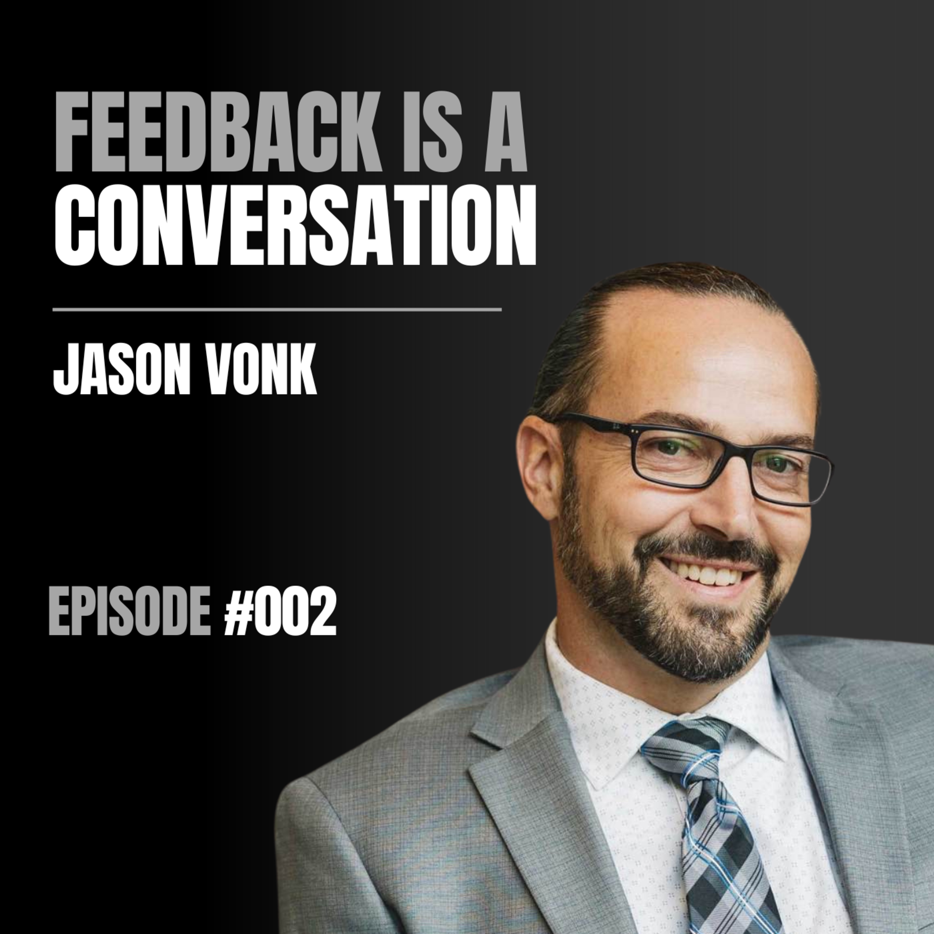 #002 - Jason Vonk On Curiosity, Feedback As A Conversation, and Being A Dad Of 5 Boys episode artwork