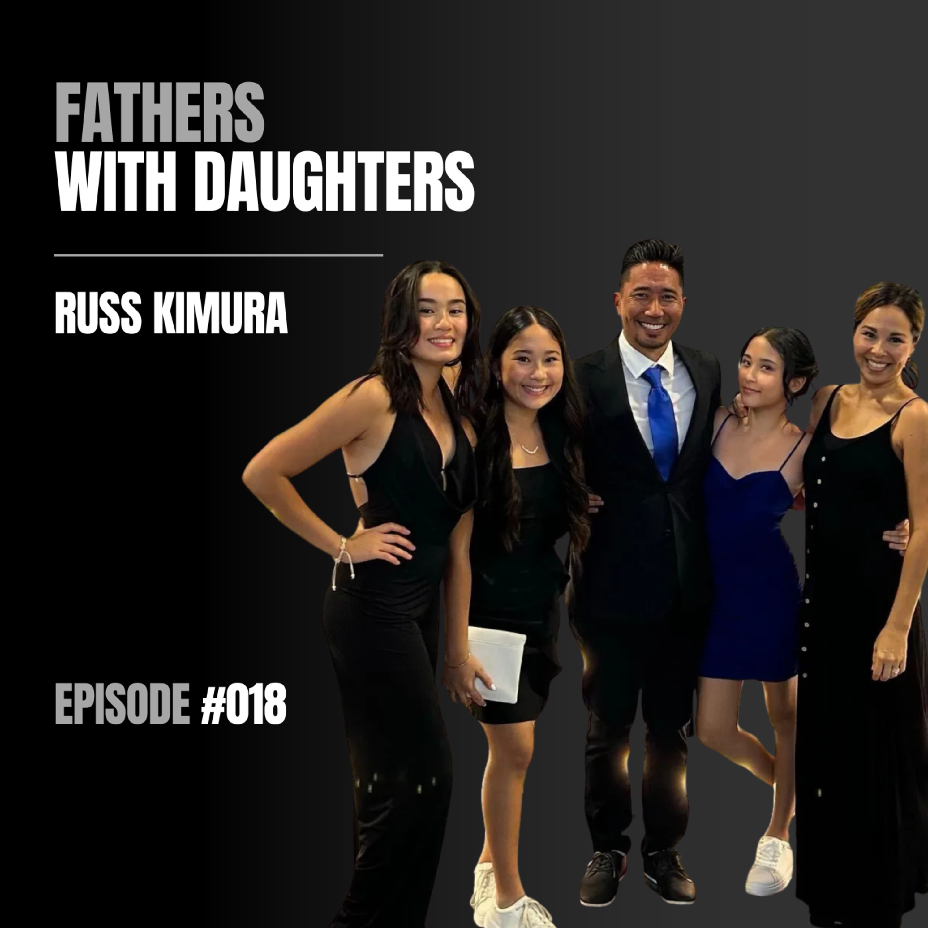 #018 – Russ Kimura on Creating Emotional Bridges and The Fathers With Daughters Movement