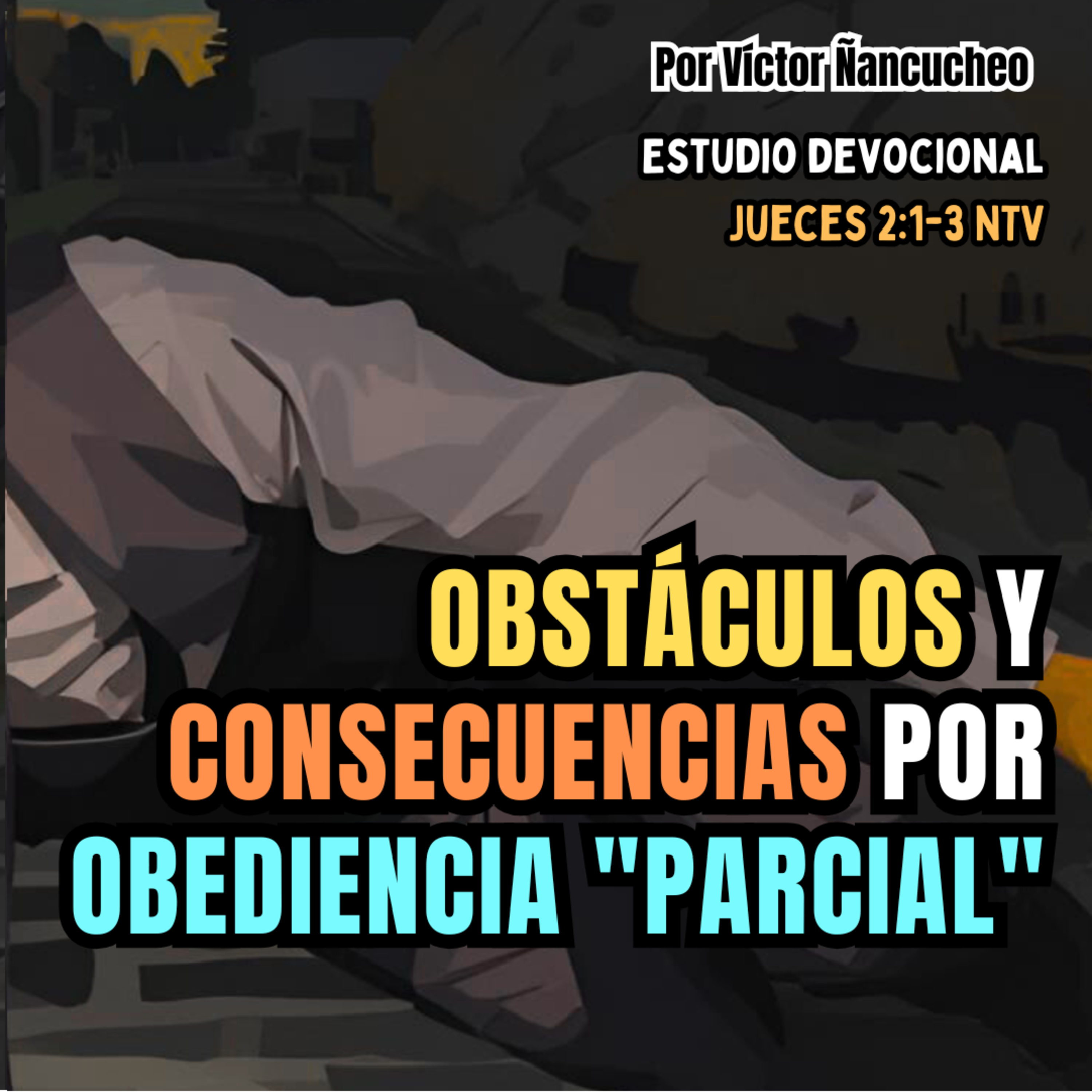 Los obstáculos y las consecuencias de una obediencia "parcial" a Cristo | Devocional #5
