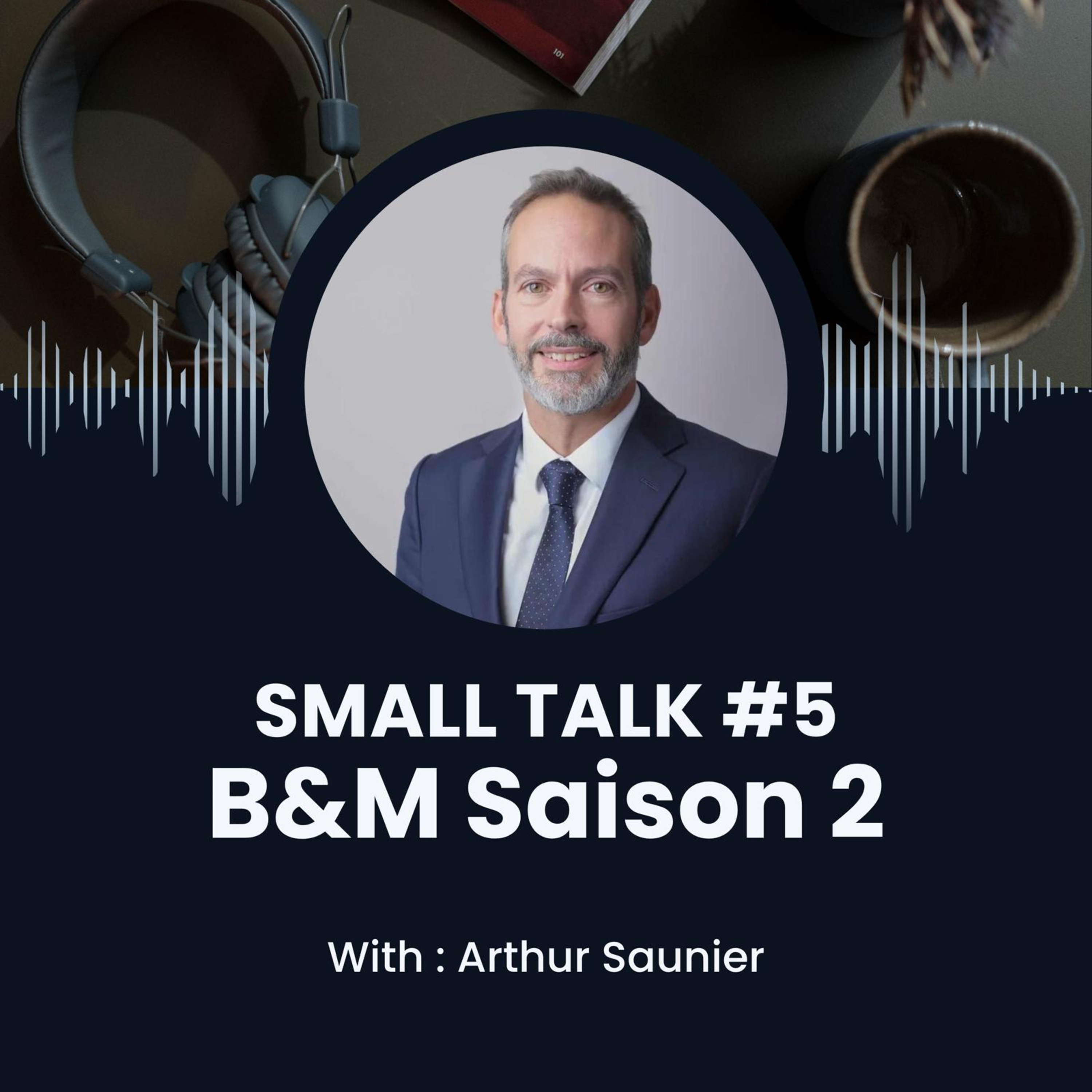 Saison 2 - Brick & Mortar - Small Talk 5 - Arthur Saunier