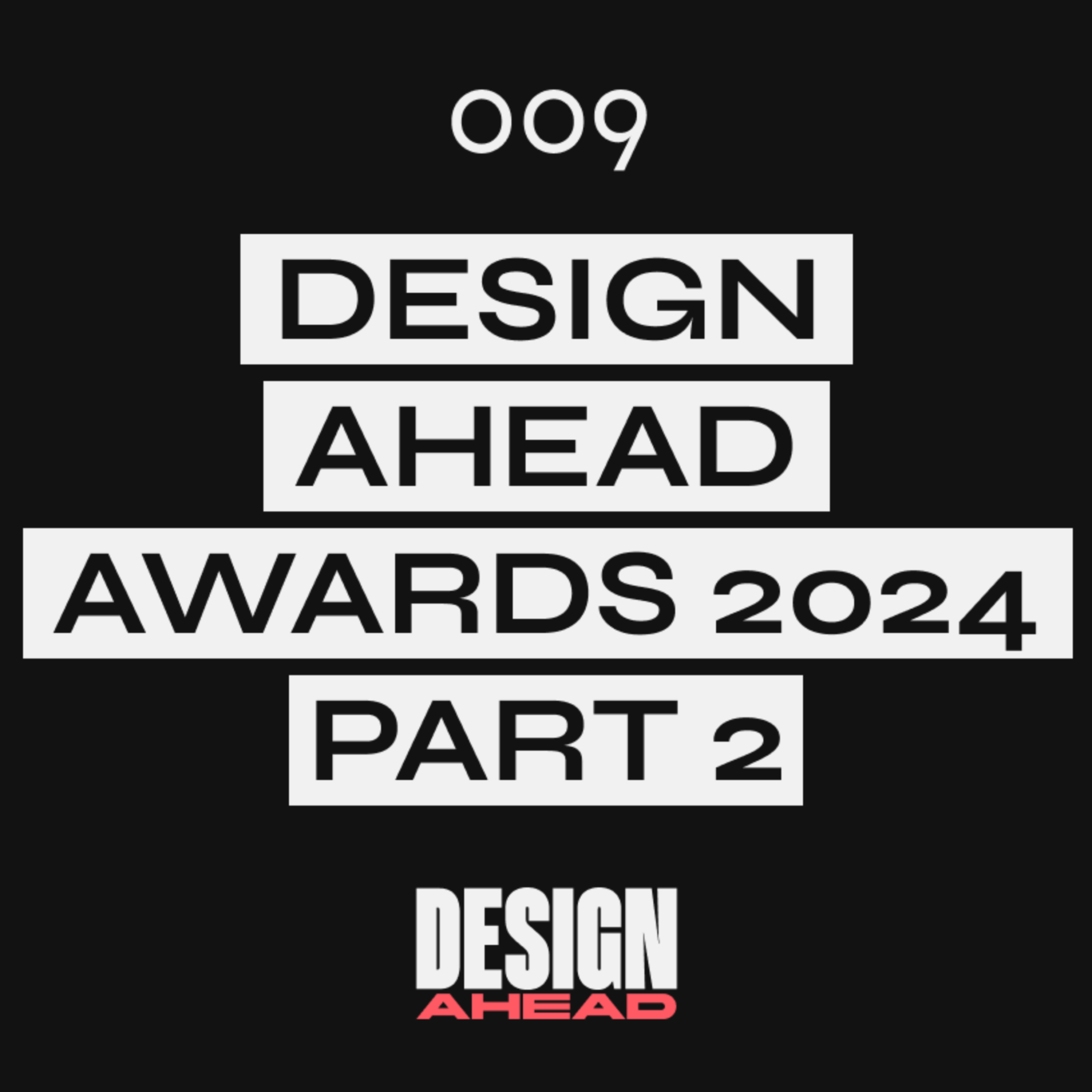 Design Ahead Awards 2024 (Part 2) - Design Ahead #009 episode artwork