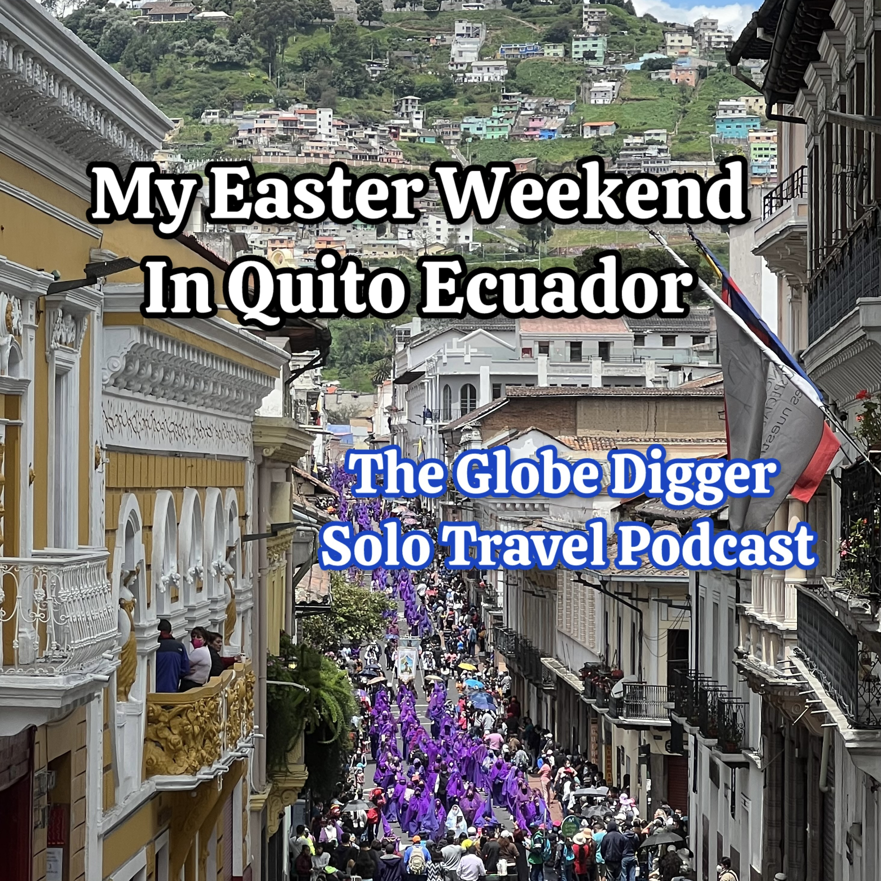 Purple Streets & Sacred Traditions: Easter Weekend in Quito episode artwork