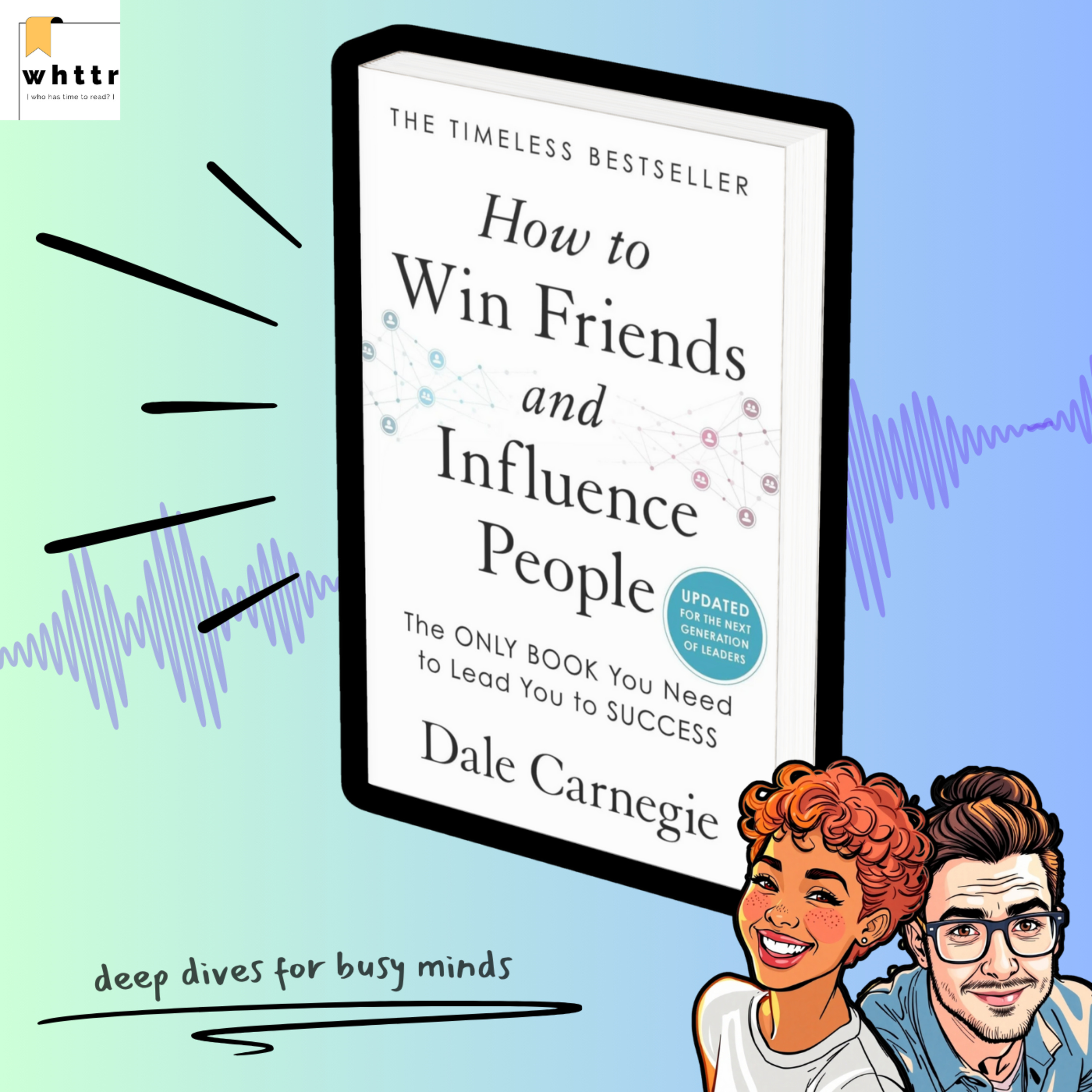 How to Win Friends and Influence People by Dale Carnegie | Timeless Tactics for Better Relationships [Book Summary & Discussion] episode artwork