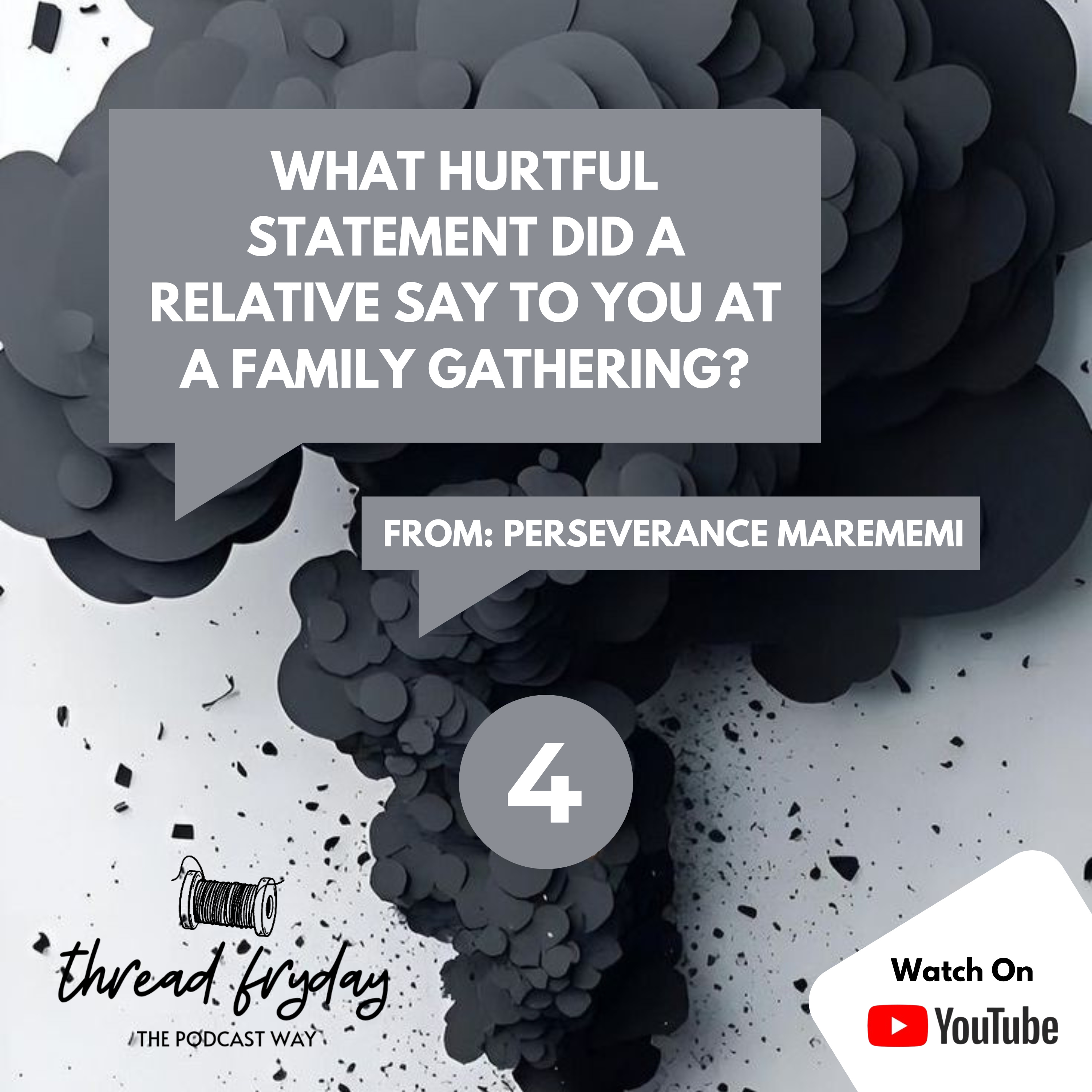 thread fryday 4 | what hurtful statement did a relative say to you at a family gathering? episode artwork