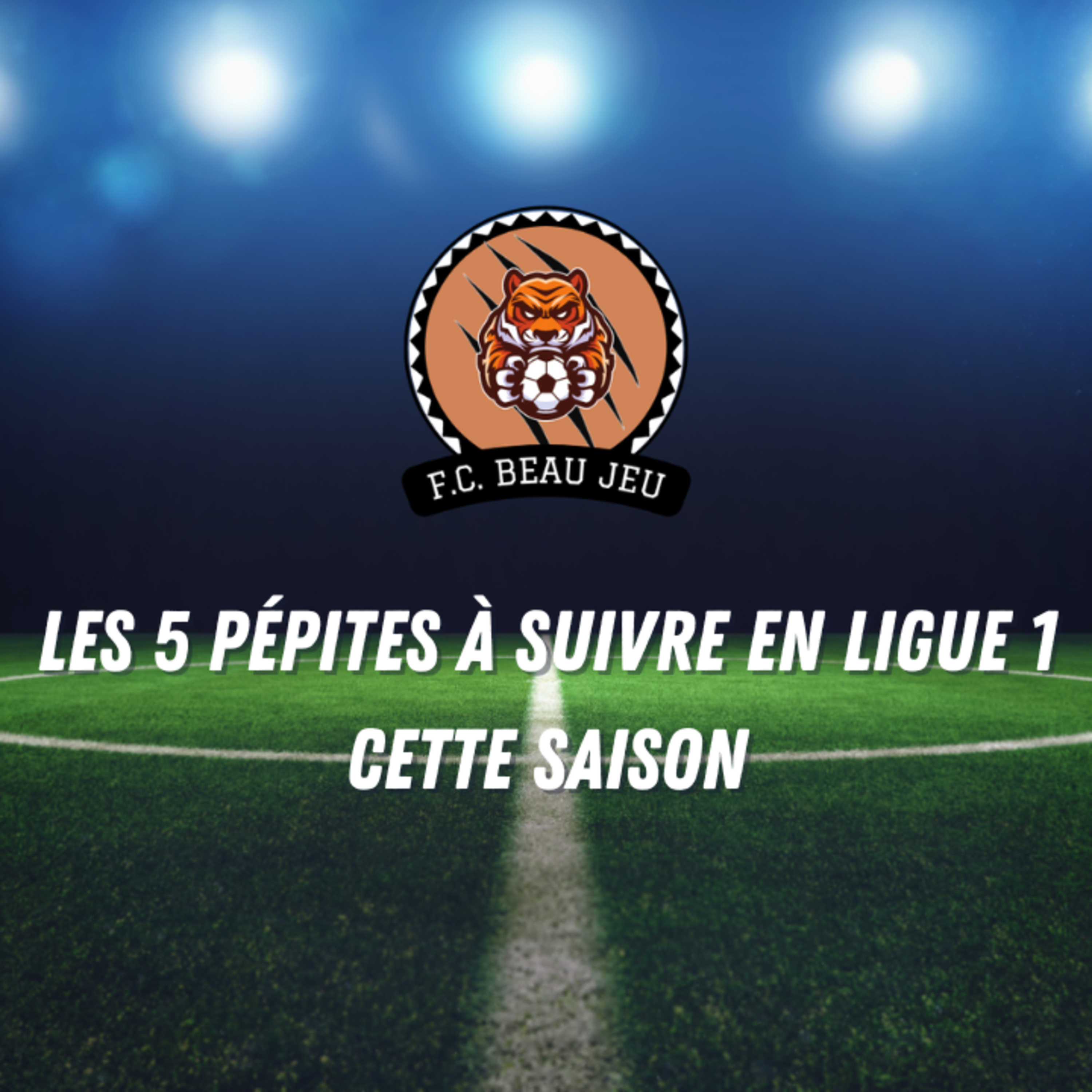 Les 5 pépites à suivre en Ligue 1 cette saison episode artwork