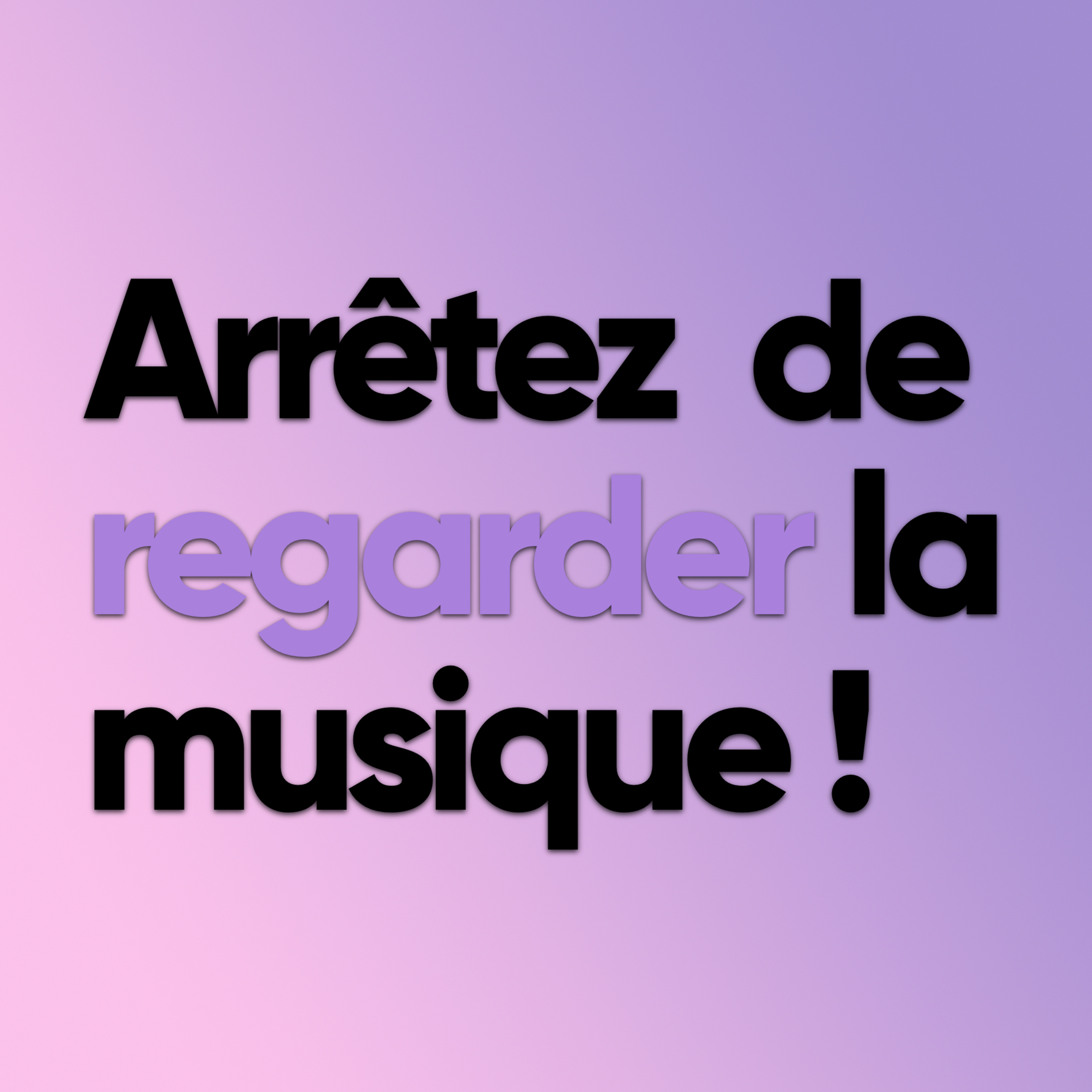Arrêtez de regarder la musique ! (Qu’est-ce que ça veut dire) episode artwork