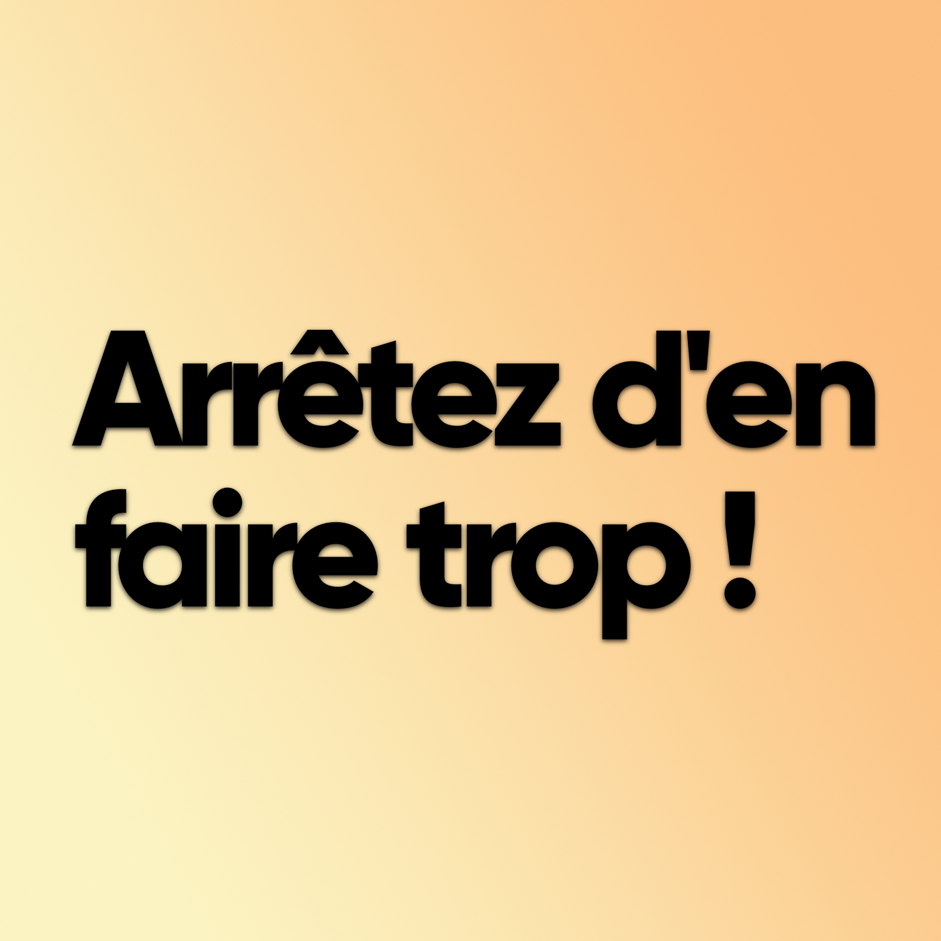 Arrêtez d’en faire trop ! episode artwork