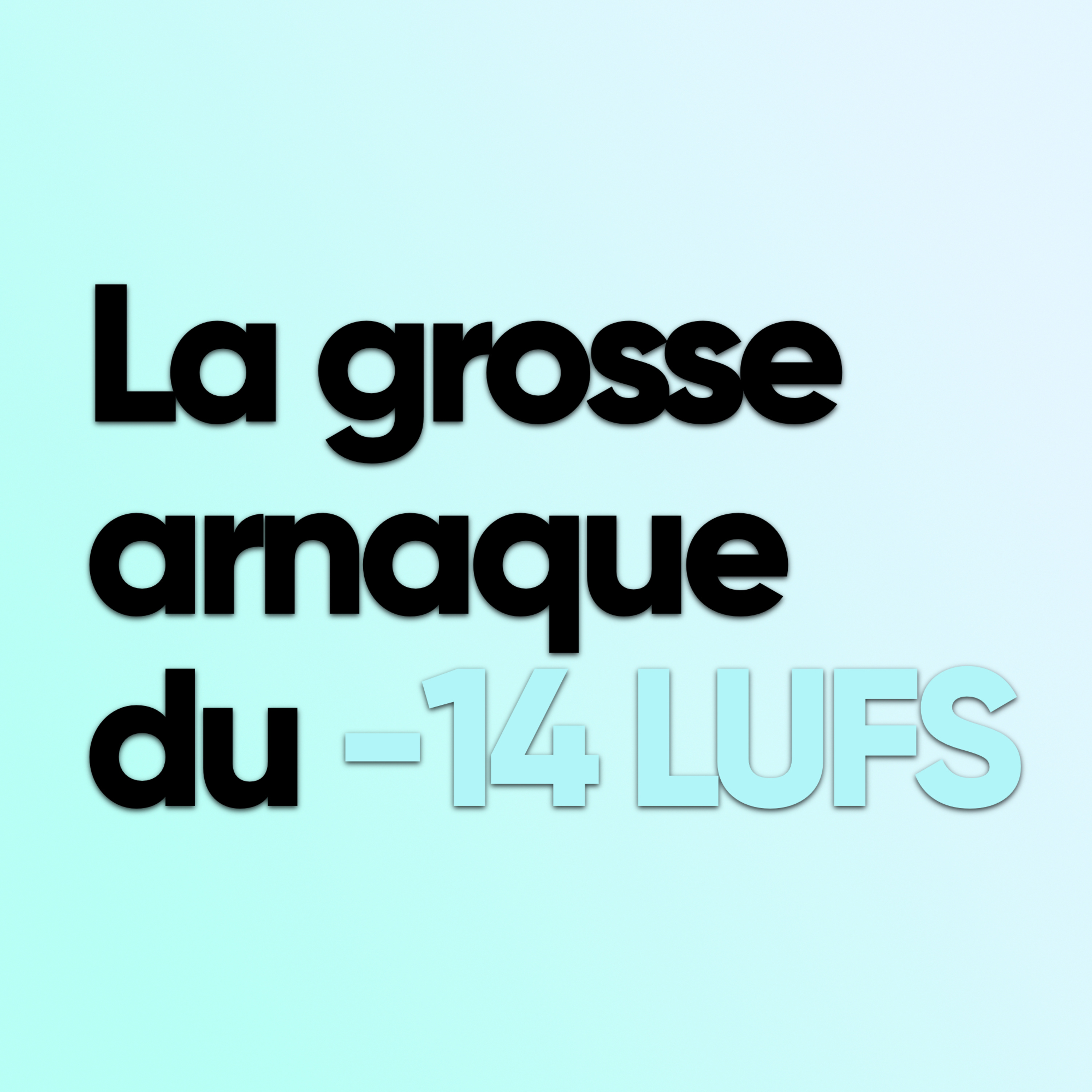 L’arnaque du -14 LUFS ! episode artwork
