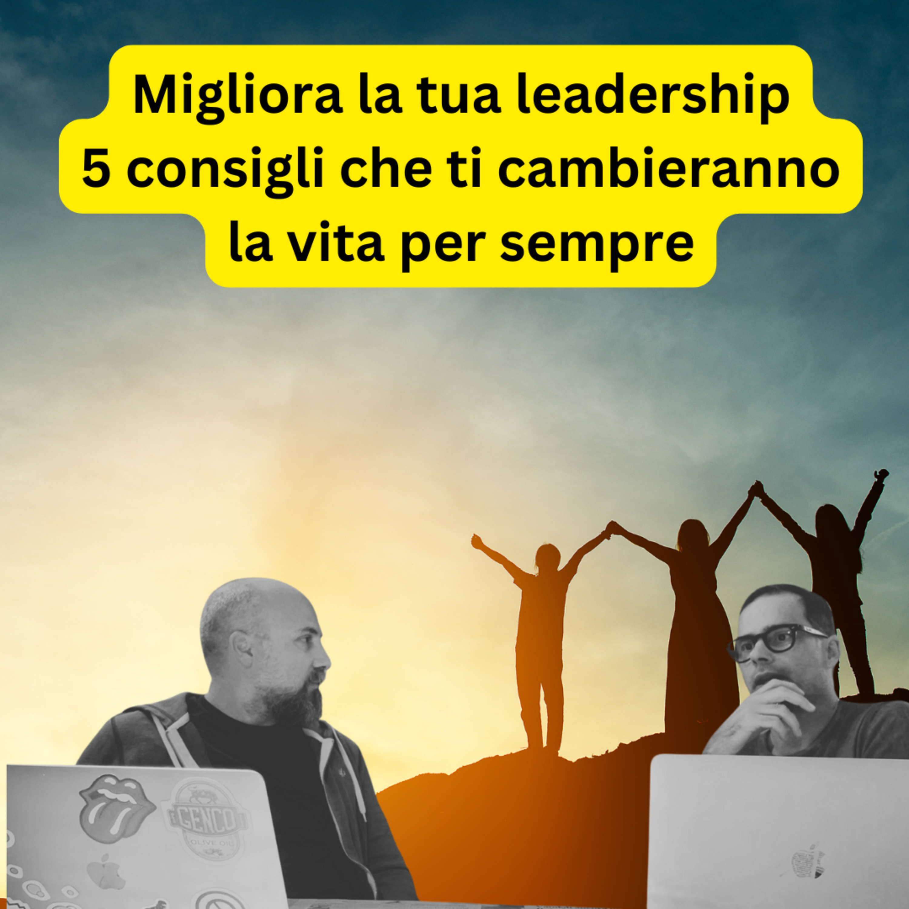 5 consigli per migliorare la leadership (non solo nel lavoro) episode artwork