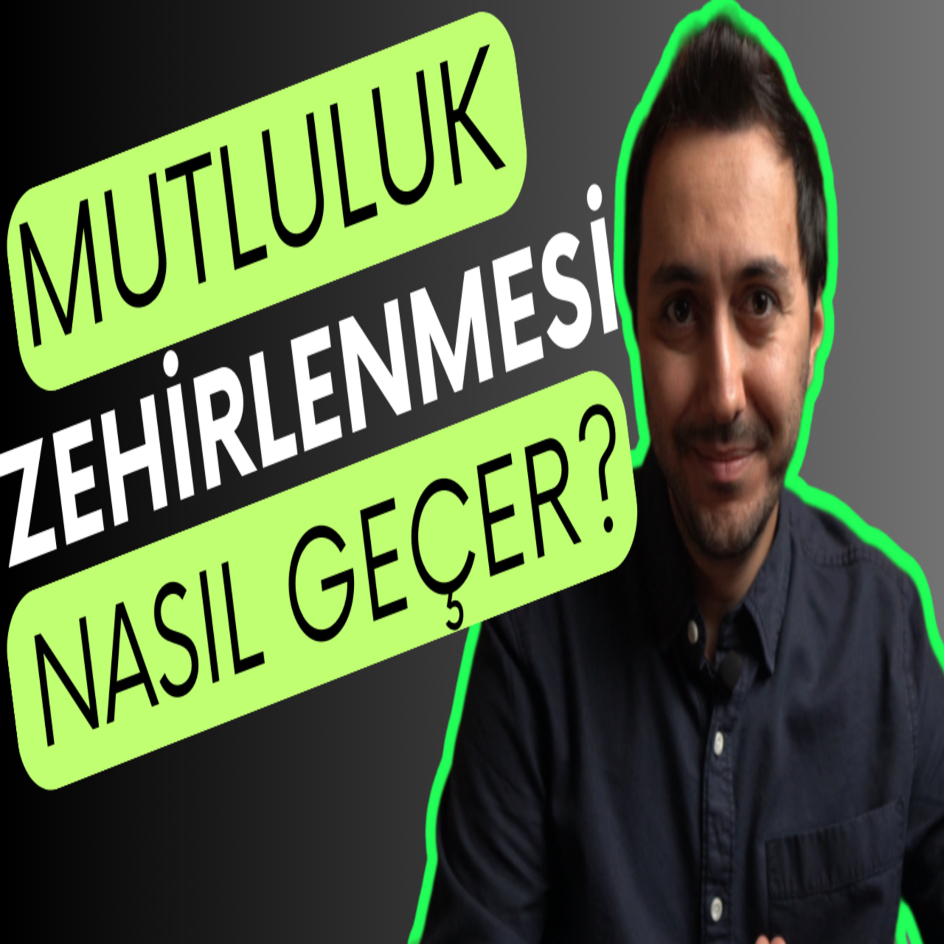 Mutluluk Zehirlenmesi (Toksik Pozitiflik) Yaşıyor Olabilirsin episode artwork