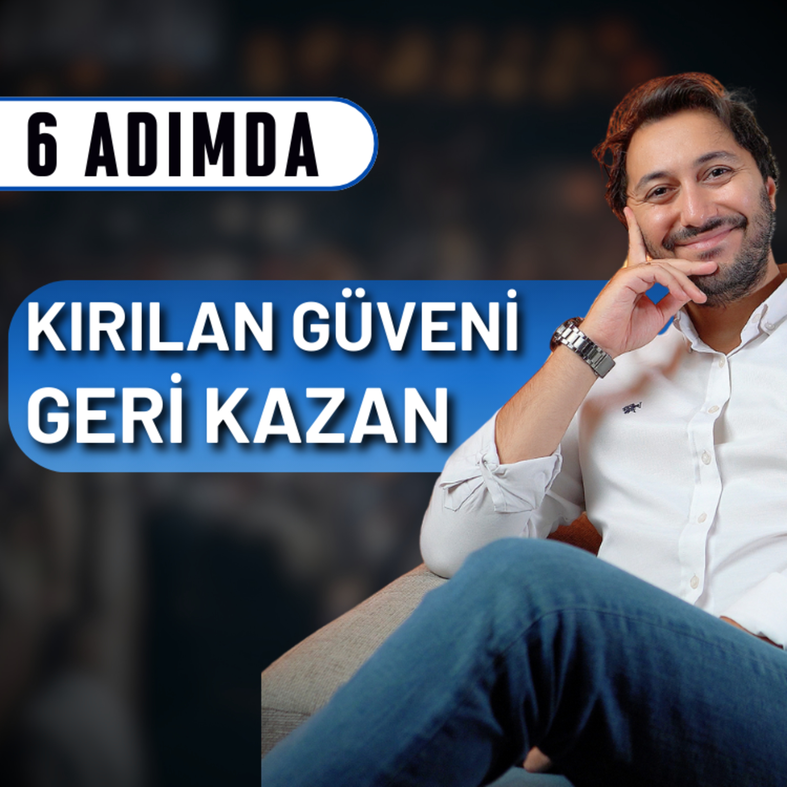 Kırılan Güveni Yeniden İnşa Etmek: 6 Adım episode artwork