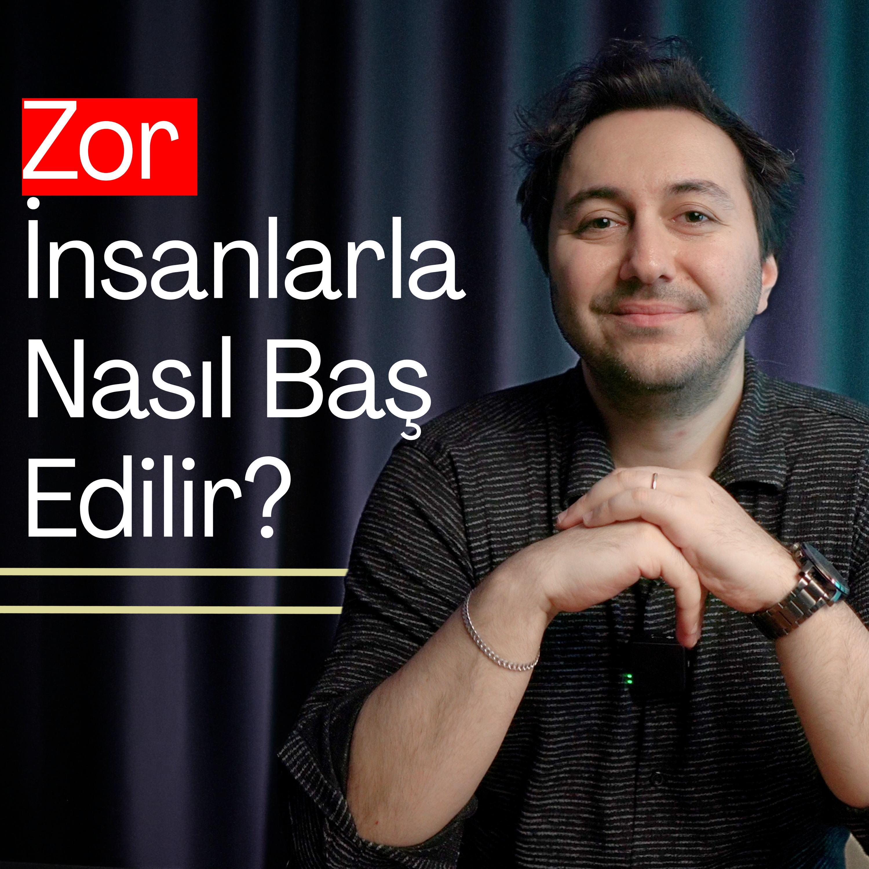 Zor İnsanlarla Nasıl Başa Çıkarız? episode artwork