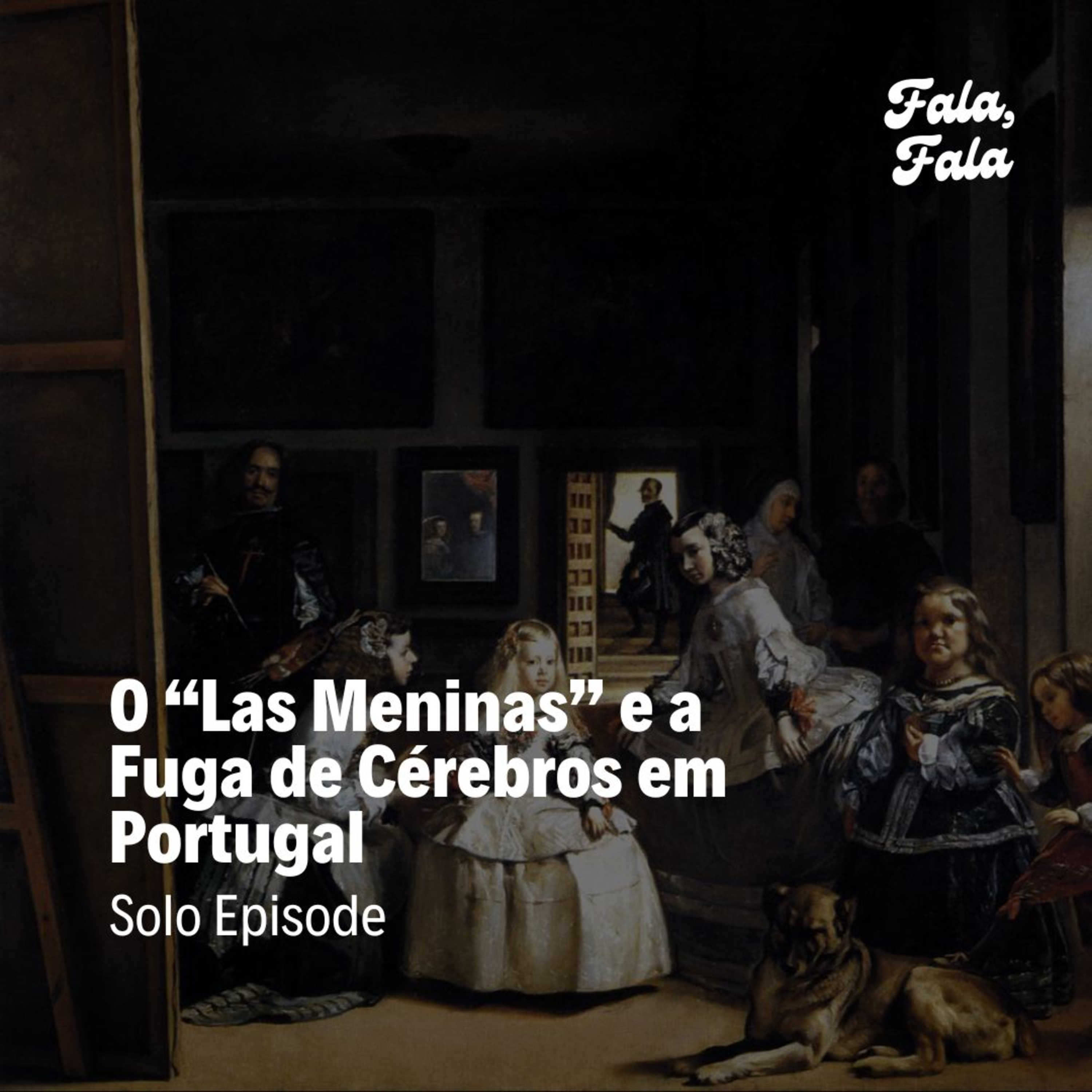 Ep. 18 - O “Las Meninas” e a Fuga de Cérebros em Portugal (Solo Episode) episode artwork