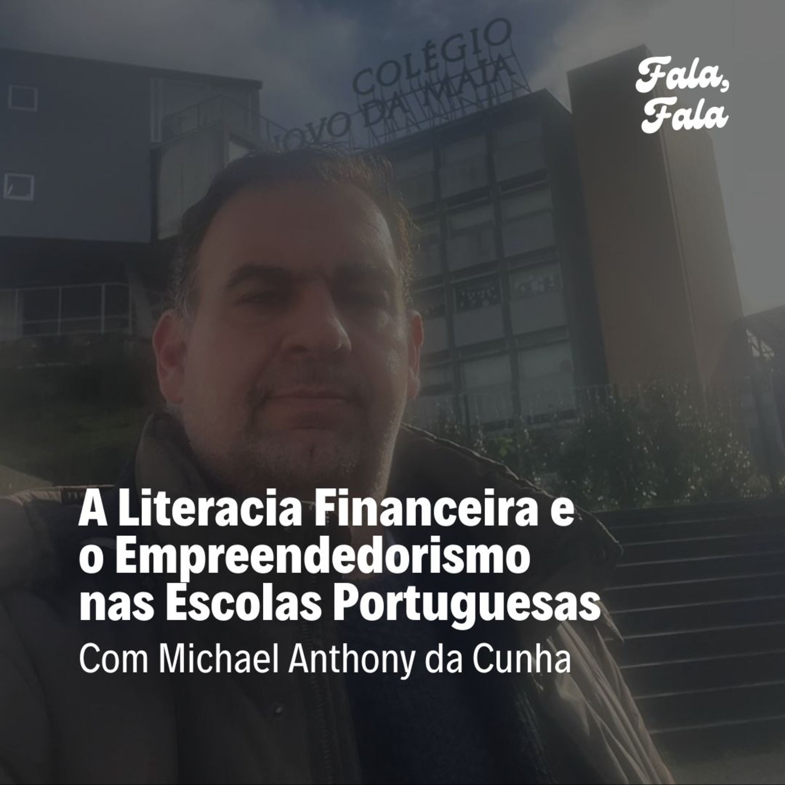Ep. 19 - A Literacia Financeira e o Empreendedorismo nas Escolas Portuguesas com Michael Anthony da Cunha ( Professor e Gestor de Projetos) episode artwork