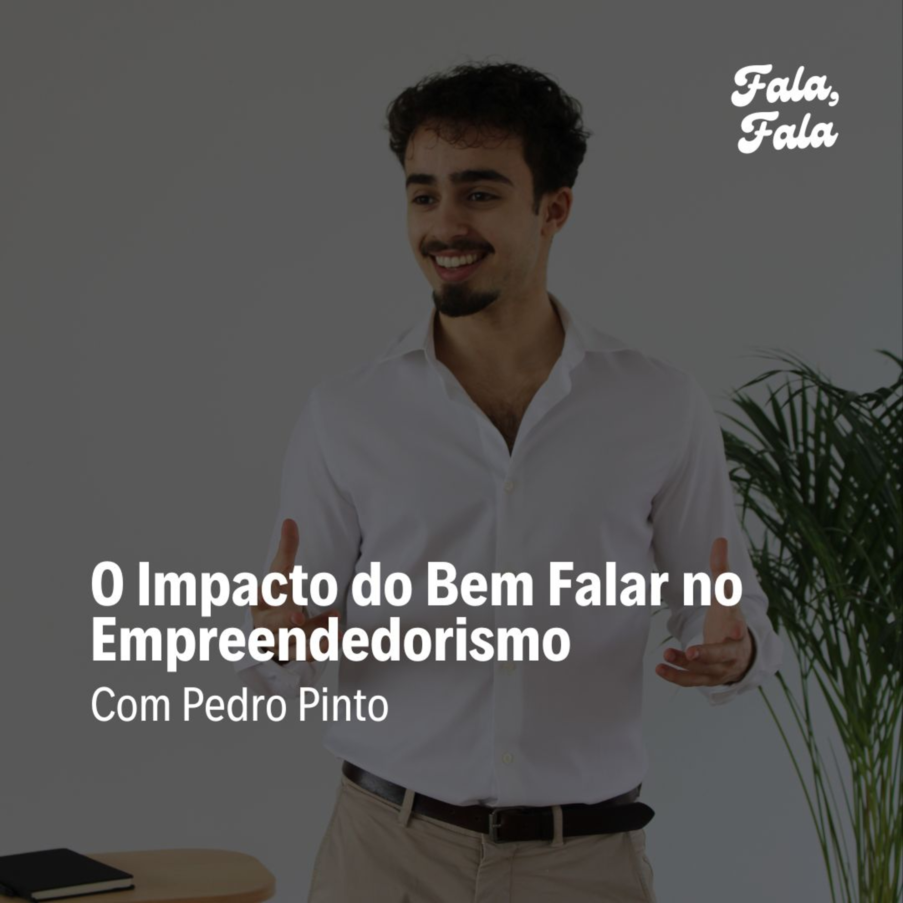 Ep. 23 - O Impacto do Bem Falar no Empreendedorismo com Pedro Pinto ( Fundador do Falar com Impacto e Formador em Public Speaking)