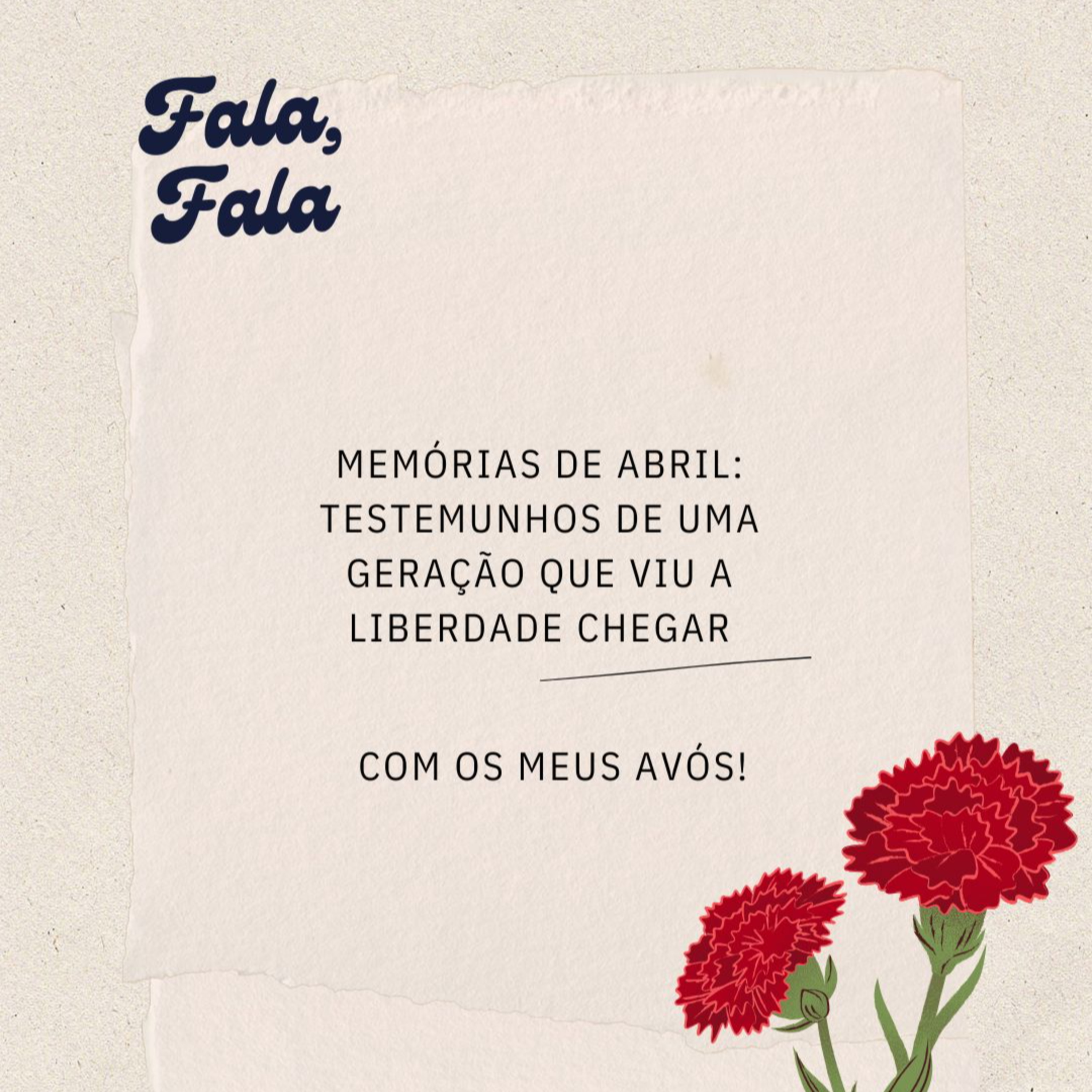 Ep. 27 - Memórias de Abril: Testemunhos de uma Geração que Viu a Liberdade Chegar com os Meus Avós!