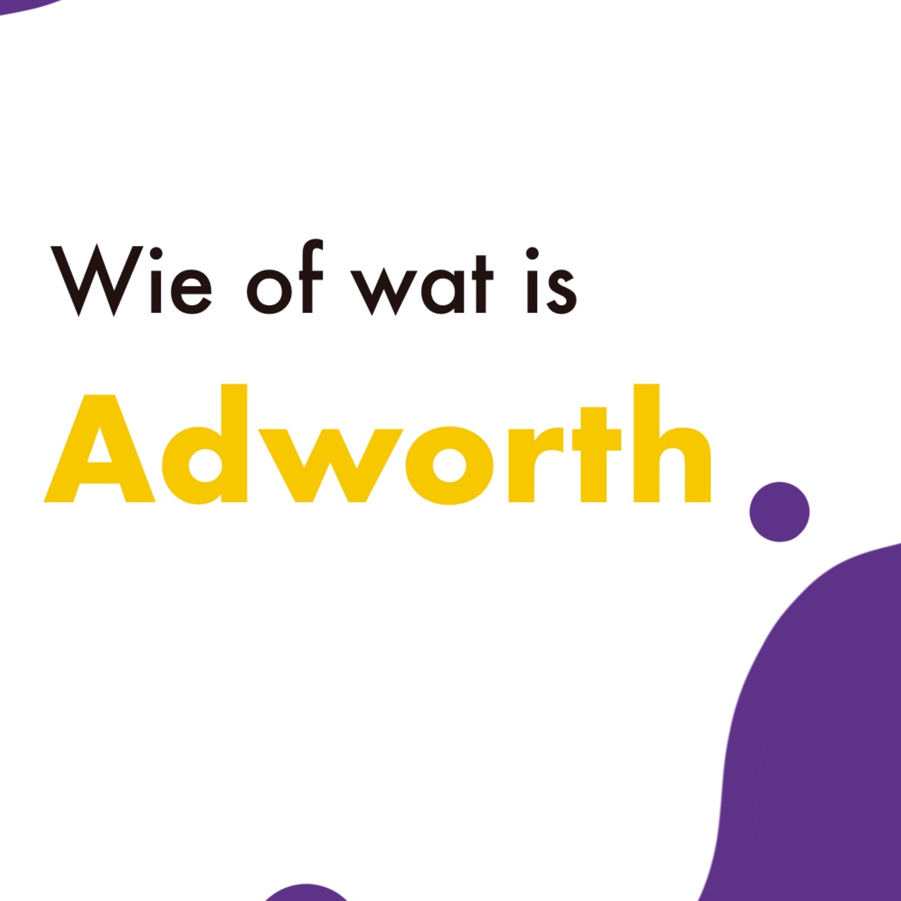 Wie of wat is Adworh episode artwork