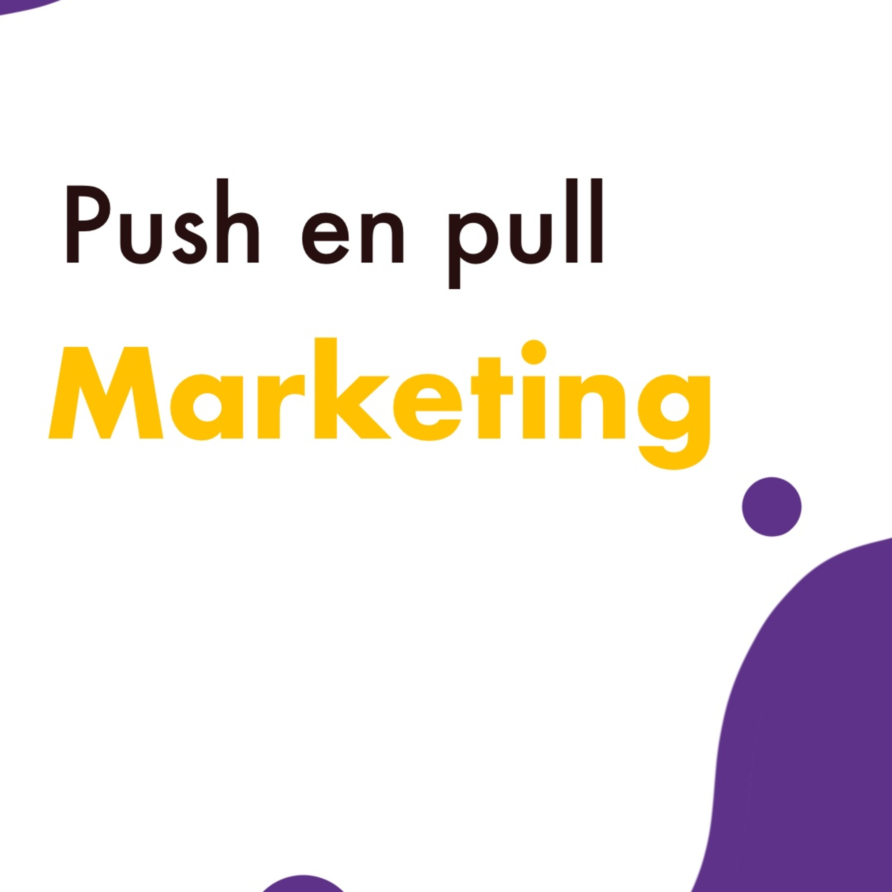 Wat is push marketing en hoe verschilt het van pull marketing episode artwork