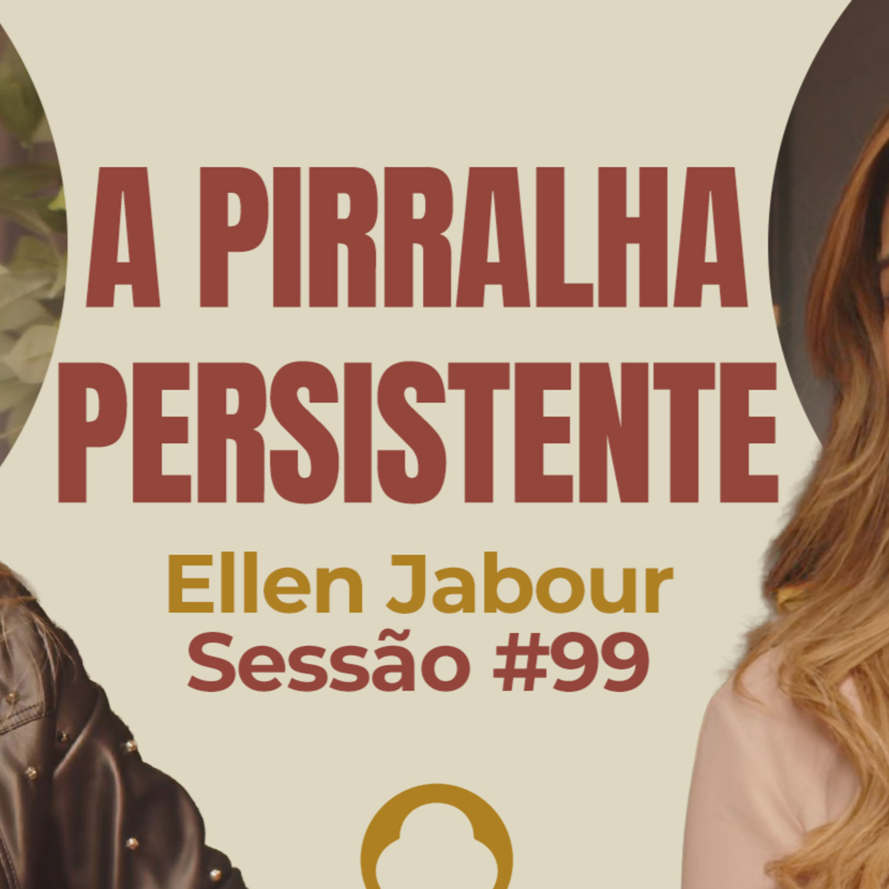 A Pirralha Persistente com Ellen Jabour - Parece Terapia | Sessão #99